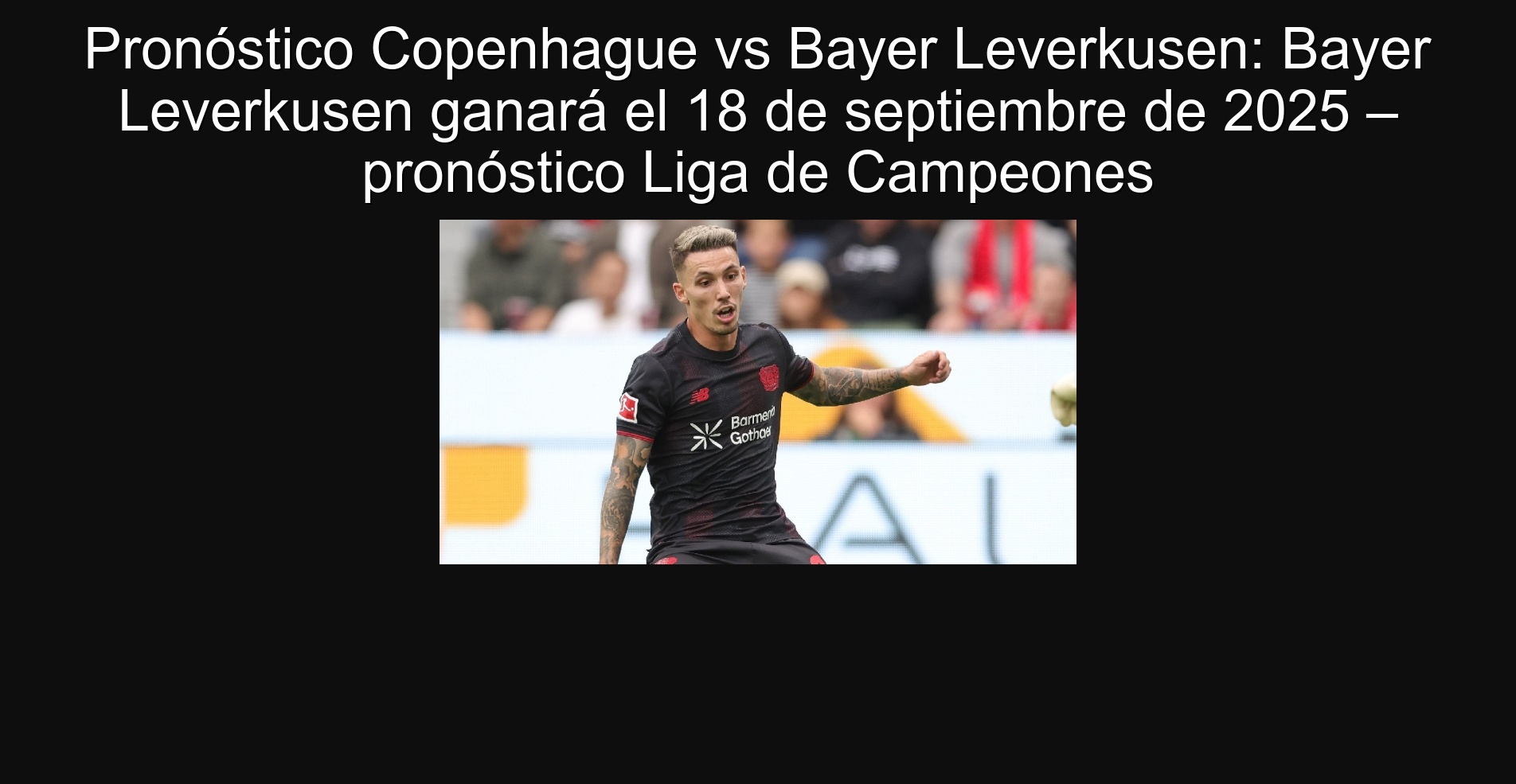 Pronóstico Copenhague vs Bayer Leverkusen: Bayer Leverkusen ganará el 18 de septiembre de 2025 – pronóstico Liga de Campeones 1 Pronóstico Copenhague vs Bayer Leverkusen: Bayer Leverkusen ganará el 18 de septiembre de 2025 – pronóstico Liga de Campeones