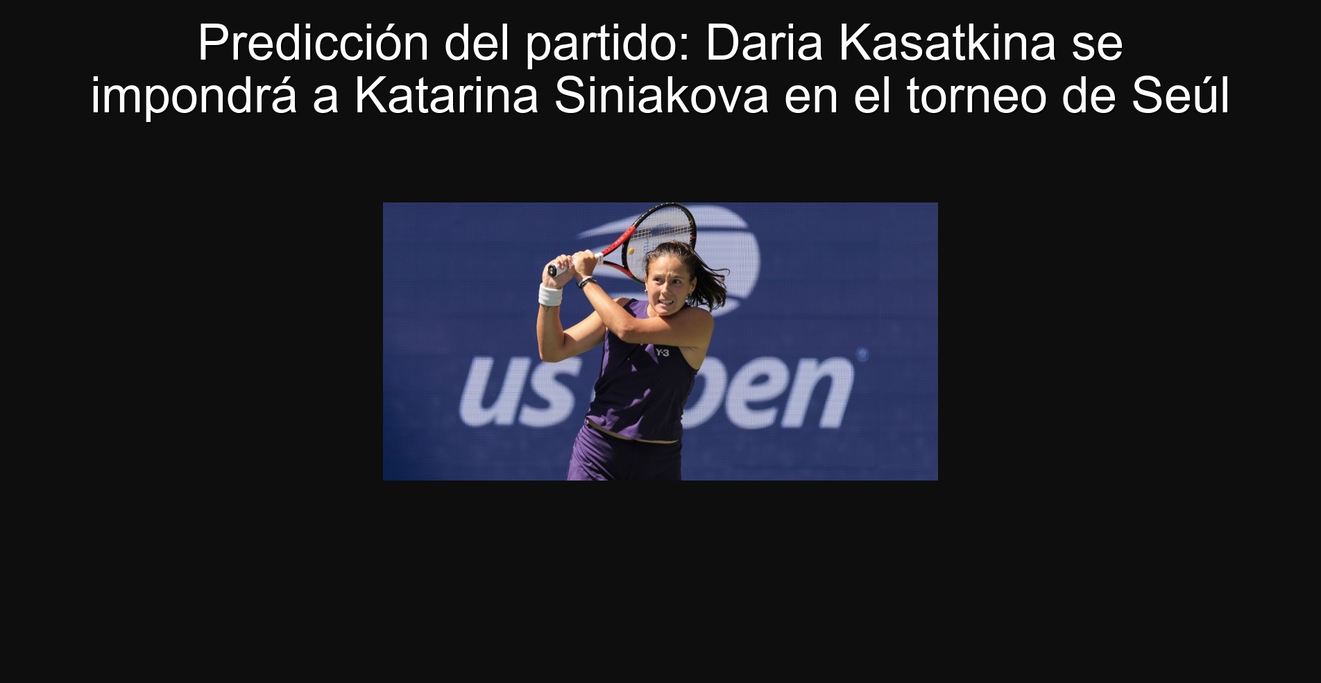 Predicción del partido: Daria Kasatkina se impondrá a Katarina Siniakova en el torneo de Seúl 1 302405 1