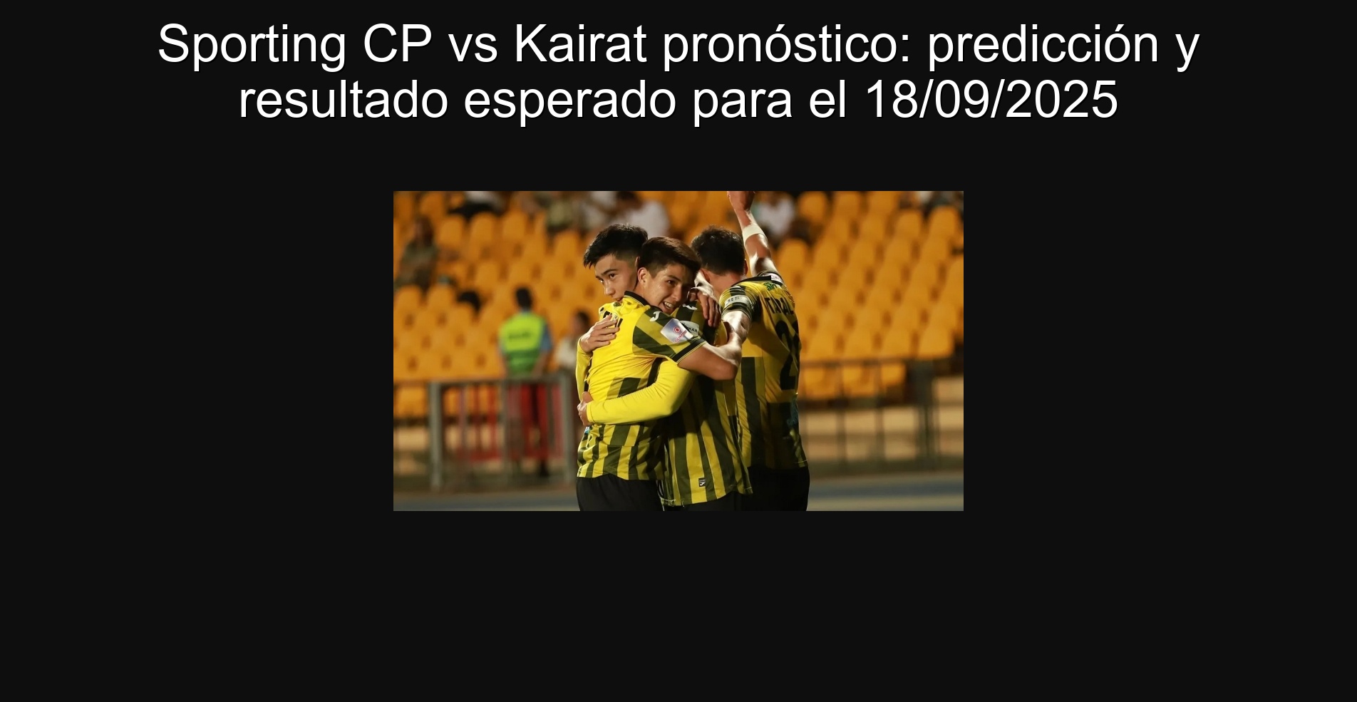 Sporting CP vs Kairat pronóstico: predicción y resultado esperado para el 18/09/2025