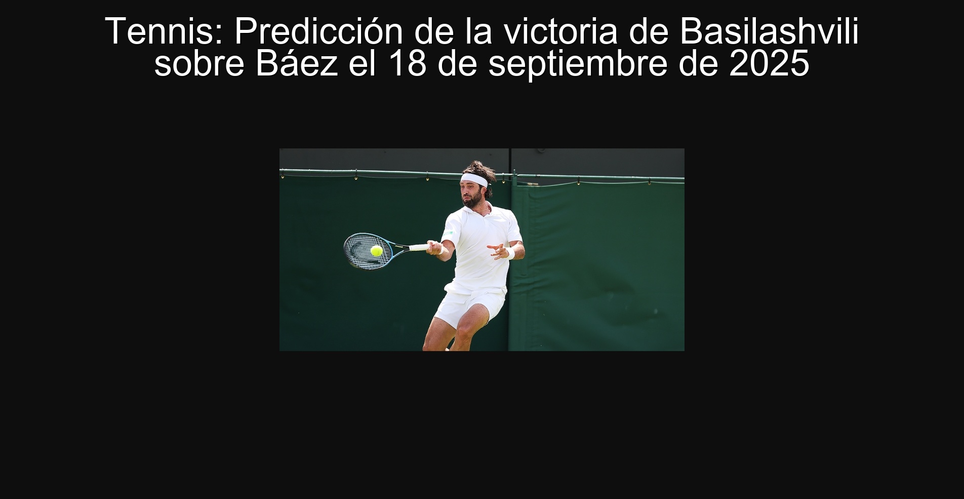 Tennis: Predicción de la victoria de Basilashvili sobre Báez el 18 de septiembre de 2025 1 302429