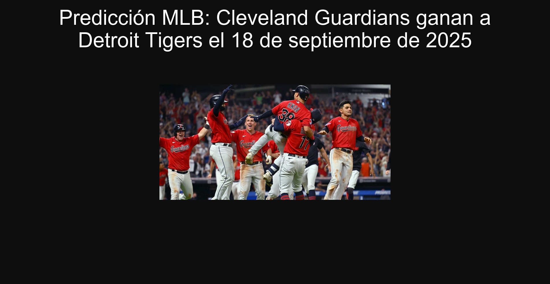 Predicción MLB: Cleveland Guardians ganan a Detroit Tigers el 18 de septiembre de 2025 1 302522