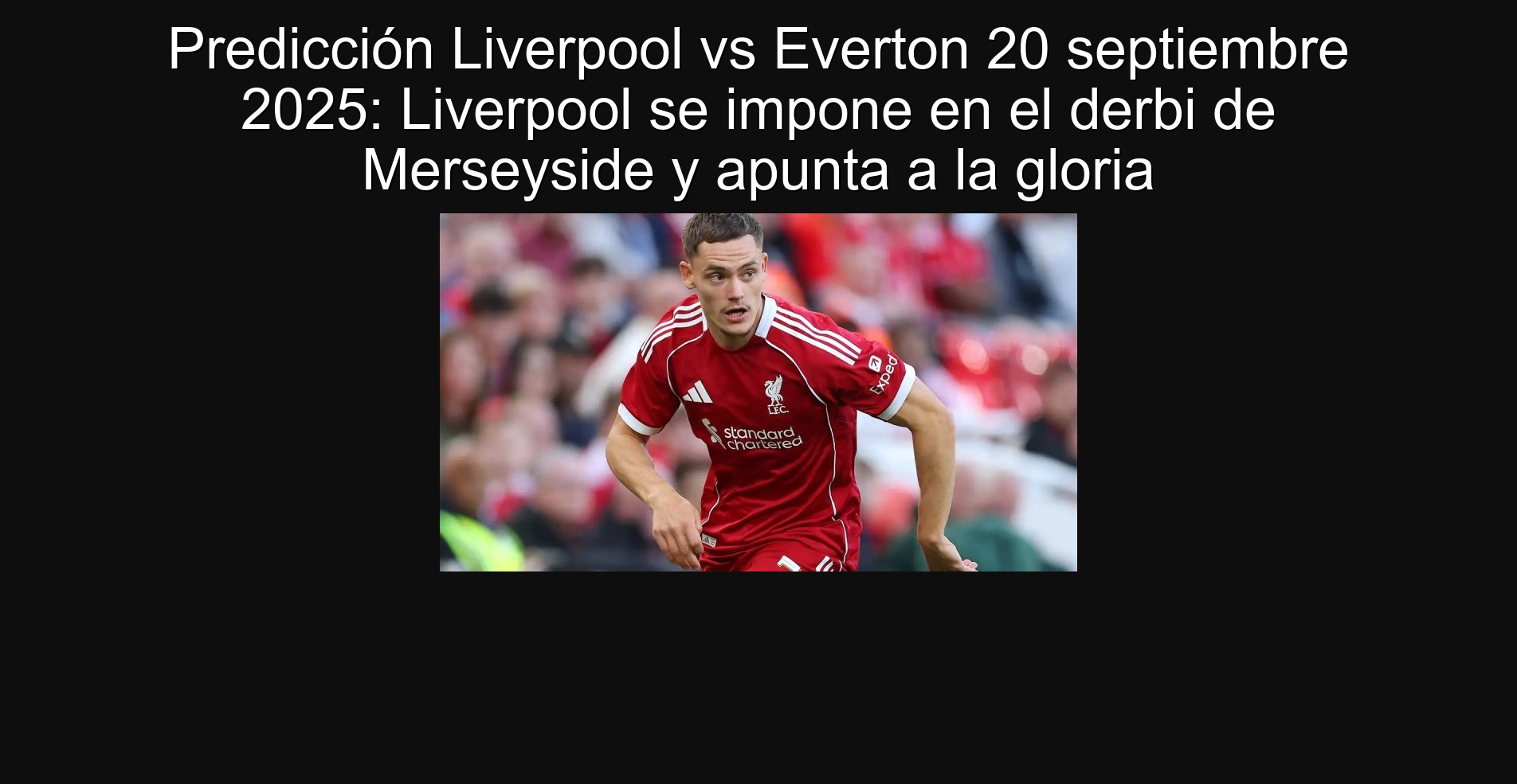 Liverpool prediction vs Everton September 20 2025: Liverpool is imposed on the meseyside derby and points to glory 1 Liverpool prediction vs Everton September 20 2025: Liverpool is imposed on the meseyside derby and points to glory