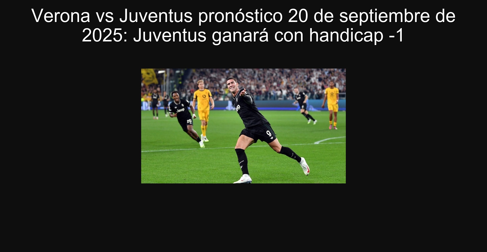 Verona vs Juventus pronóstico 20 de septiembre de 2025: Juventus ganará con handicap -1 1 Verona vs Juventus pronóstico 20 de septiembre de 2025: Juventus ganará con handicap -1