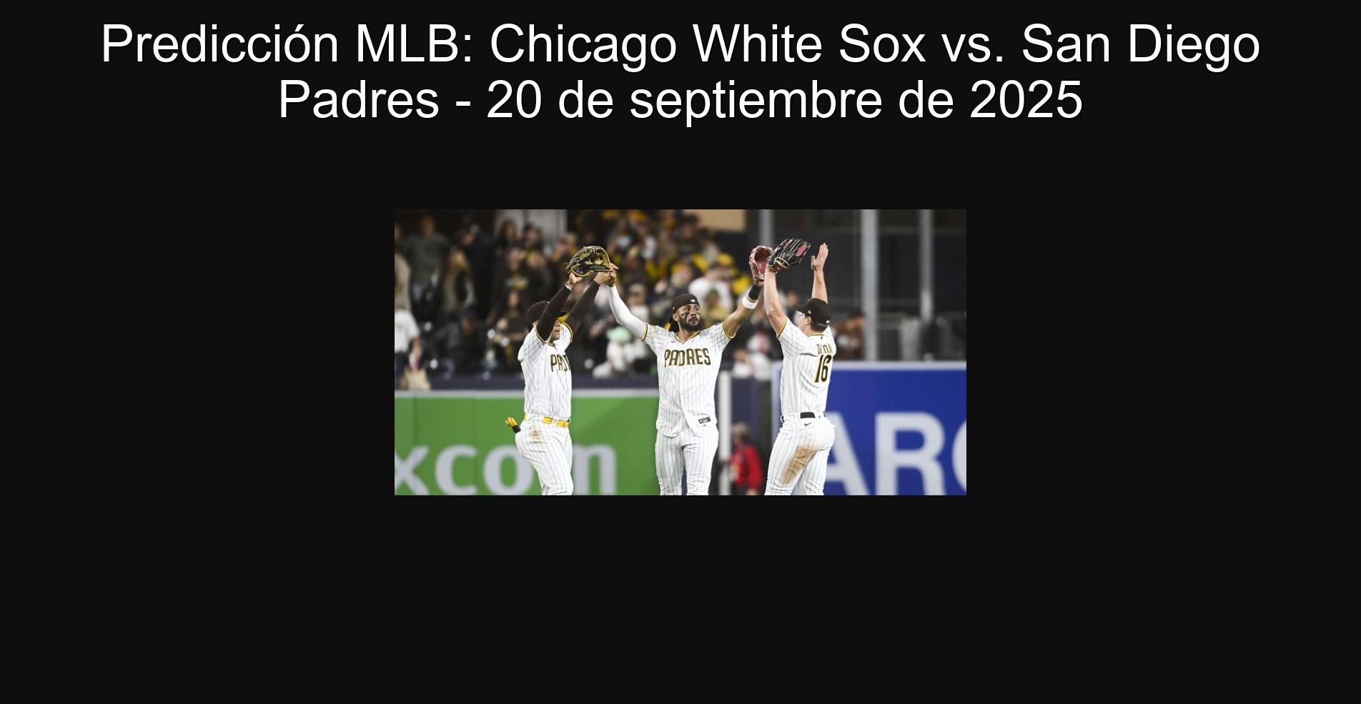 Predicción MLB: Chicago White Sox vs. San Diego Padres - 20 de septiembre de 2025