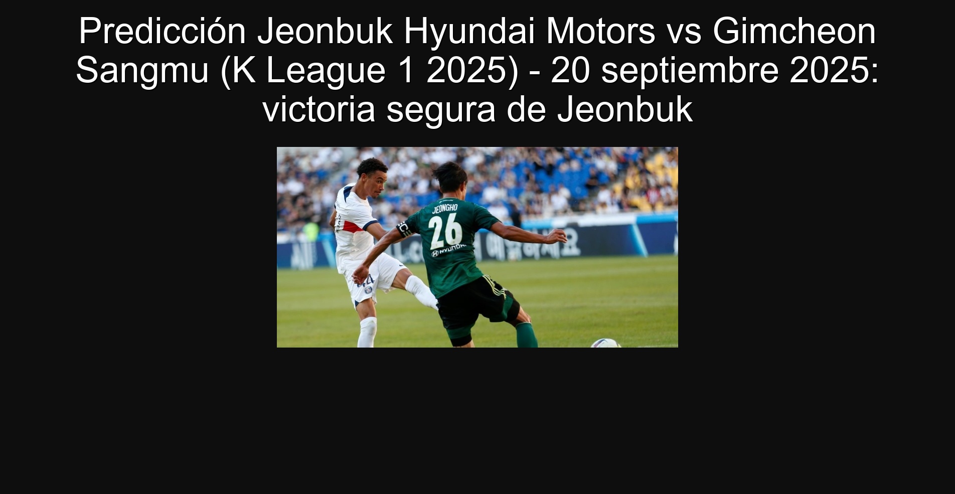Jeonbuk Hyundai Motors vs Gimcheon Sangmu (K League 1 2025) - September 20, 2025: Jeonbuk Segura Victoria 1 Jeonbuk Hyundai Motors vs Gimcheon Sangmu (K League 1 2025) - September 20, 2025: Jeonbuk Segura Victoria