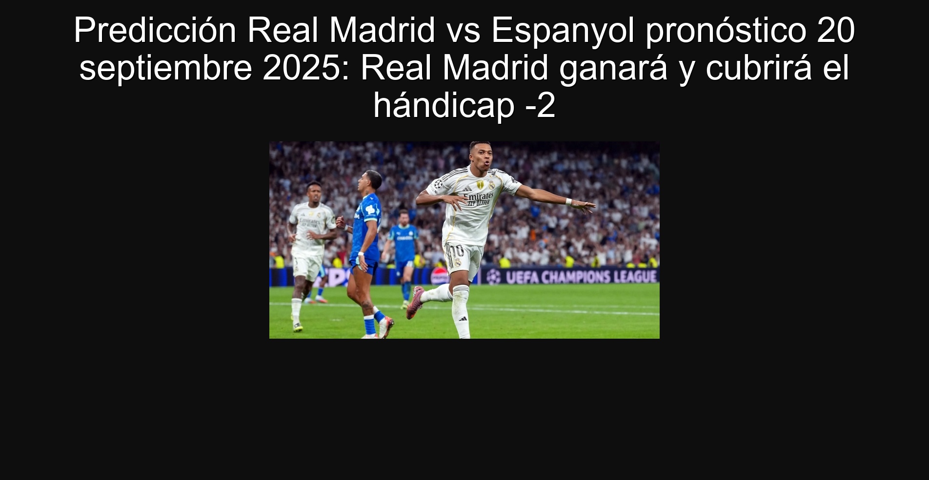 Real Madrid prediction vs Espanyol prognosis September 20 2025: Real Madrid will win and cover handicap -2 1 Real Madrid prediction vs Espanyol prognosis September 20 2025: Real Madrid will win and cover the handicap -2