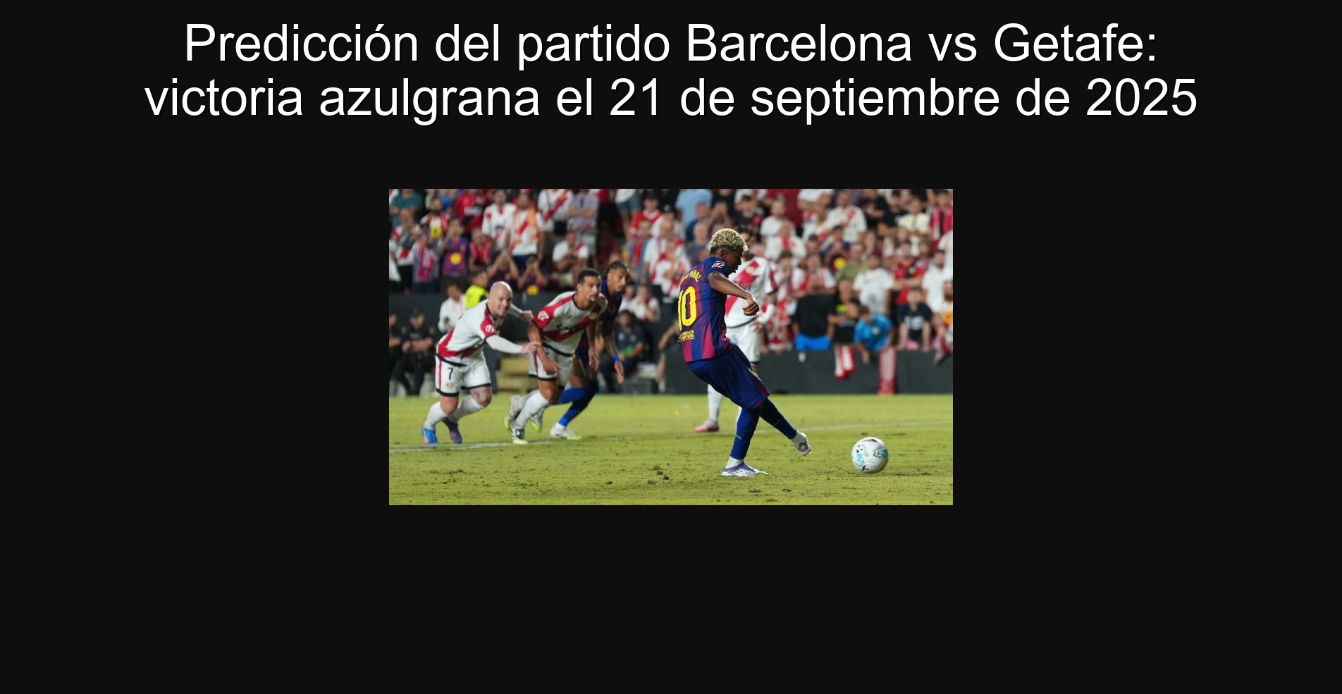 Barcelona VS Getafe Party Prediction: Victoria Barca on September 21, 2025
