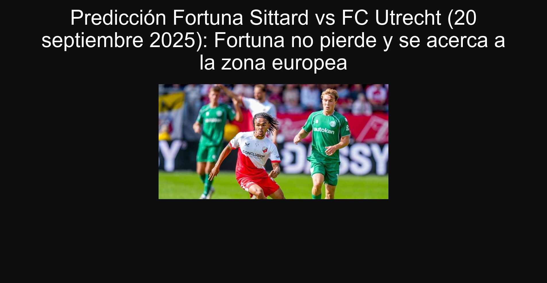 Predicción Fortuna Sittard vs FC Utrecht (20 septiembre 2025): Fortuna no pierde y se acerca a la zona europea 1 Predicción Fortuna Sittard vs FC Utrecht (20 septiembre 2025): Fortuna no pierde y se acerca a la zona europea