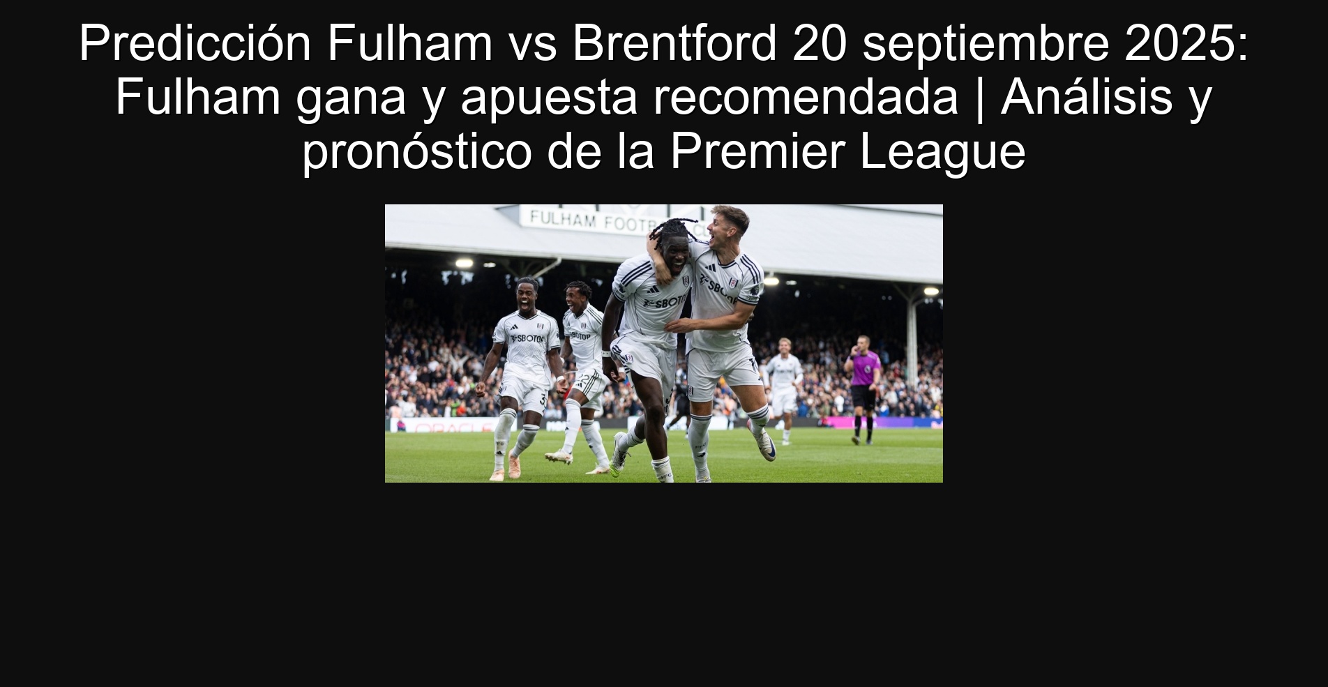 Fulham vs Brentford prediction September 20, 2025: Fulham wins and recommended bet | Premier League analysis and prognosis