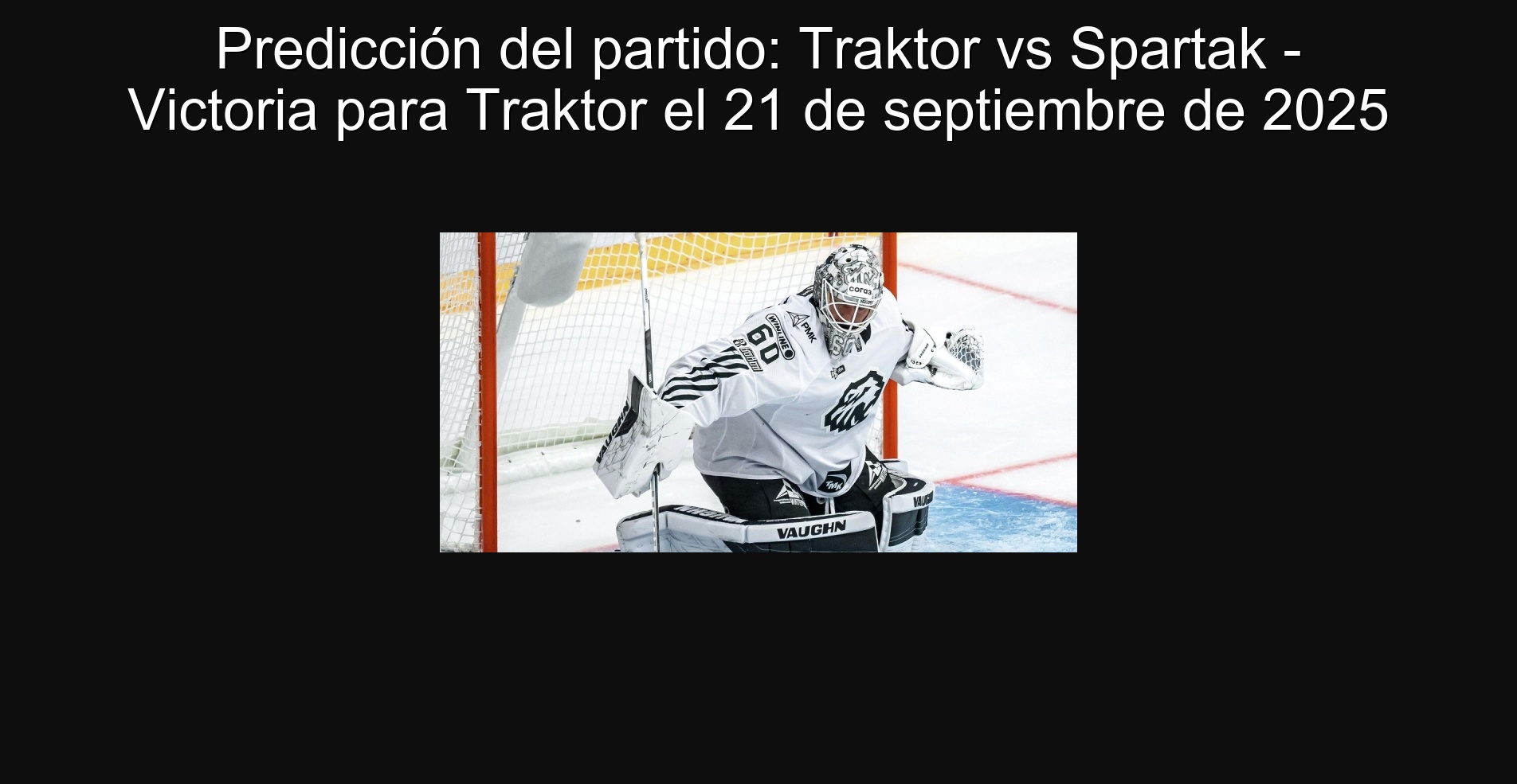 Predicción del partido: Traktor vs Spartak - Victoria para Traktor el 21 de septiembre de 2025