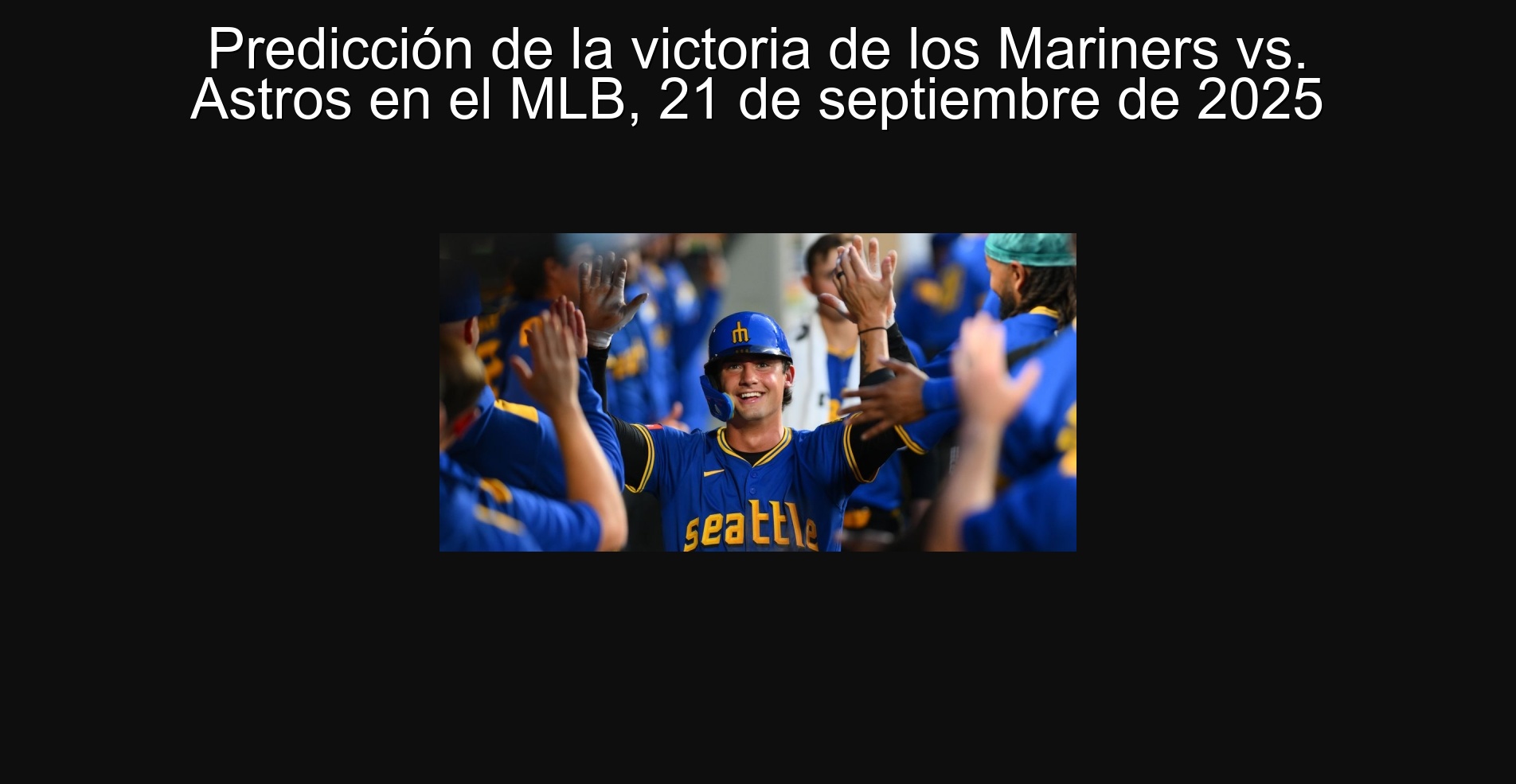 Predicción de la victoria de los Mariners vs. Astros en el MLB, 21 de septiembre de 2025 1 Predicción de la victoria de los Mariners vs. Astros en el MLB, 21 de septiembre de 2025