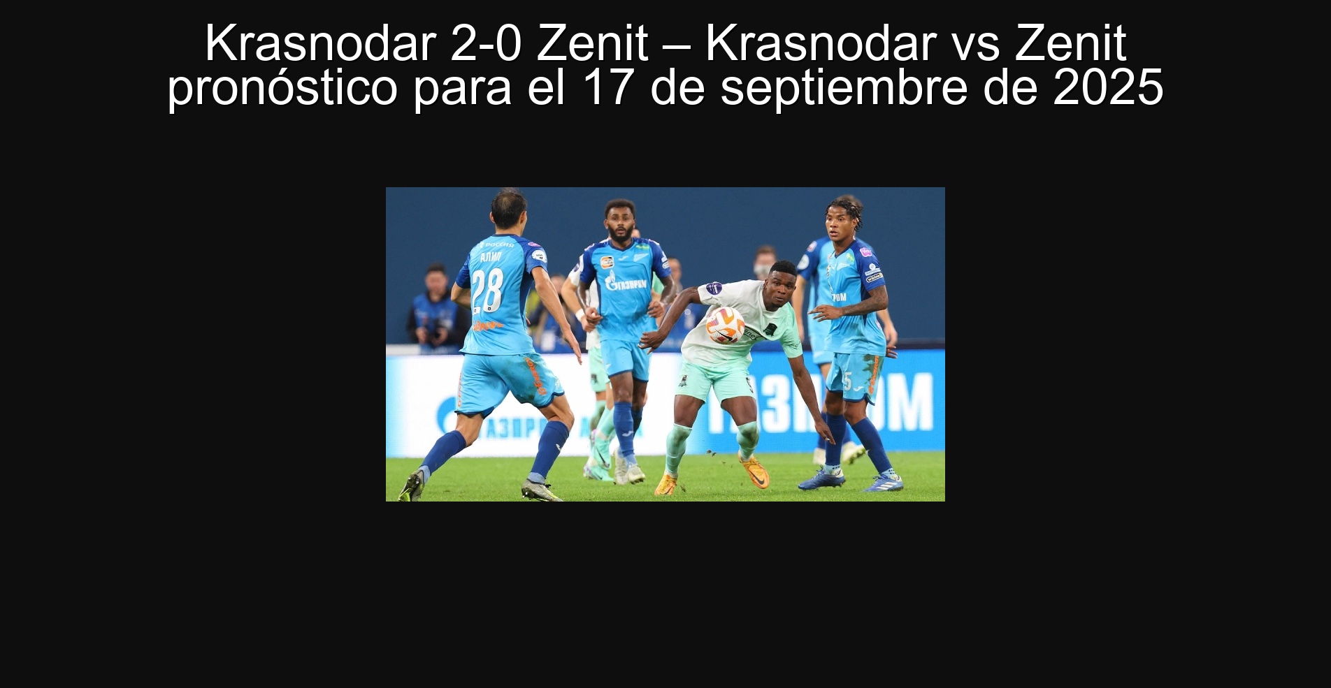 Krasnodar 2-0 Zenit – Krasnodar vs Zenit pronóstico para el 17 de septiembre de 2025 1 Krasnodar 2-0 Zenit – Krasnodar vs Zenit pronóstico para el 17 de septiembre de 2025