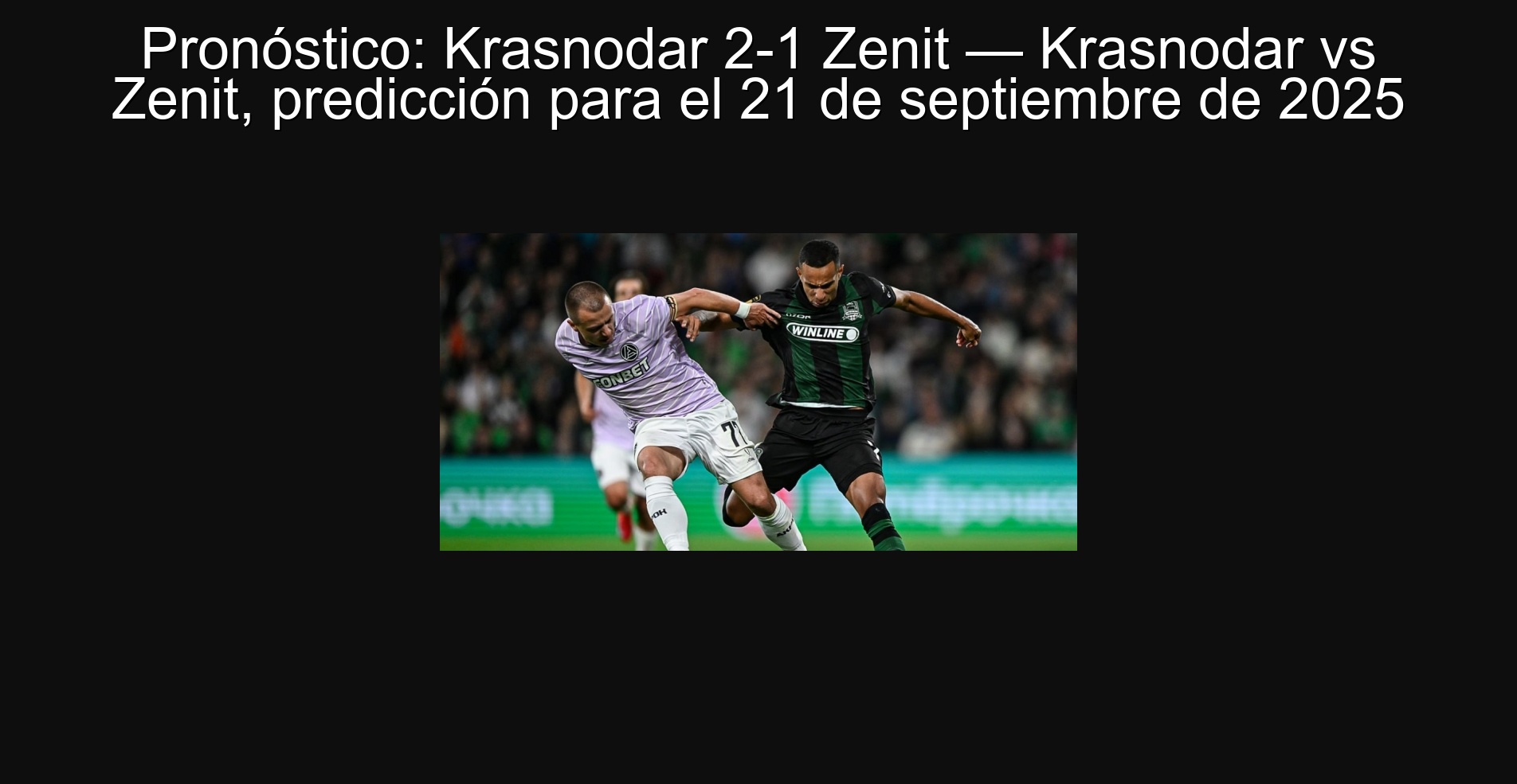 Pronóstico: Krasnodar 2-1 Zenit — Krasnodar vs Zenit, predicción para el 21 de septiembre de 2025 1 Pronóstico: Krasnodar 2-1 Zenit — Krasnodar vs Zenit, predicción para el 21 de septiembre de 2025