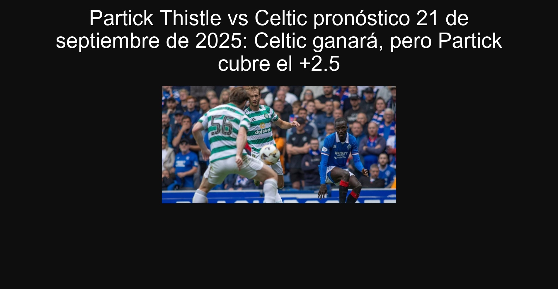 Partick Thistle vs Celtic pronóstico 21 de septiembre de 2025: Celtic ganará, pero Partick cubre el +2.5 1 303595