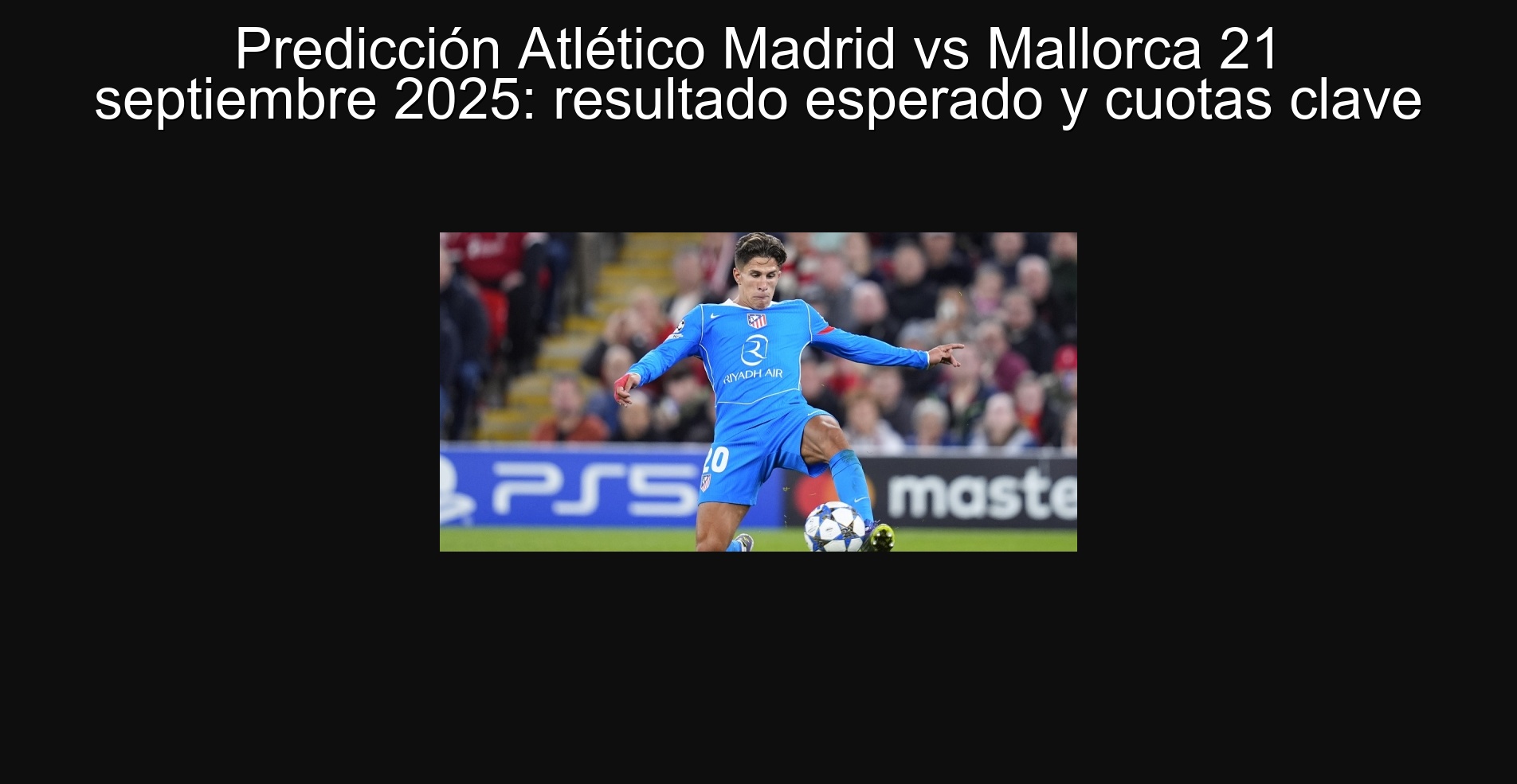 Predicción Atlético Madrid vs Mallorca 21 septiembre 2025: resultado esperado y cuotas clave 1 303616