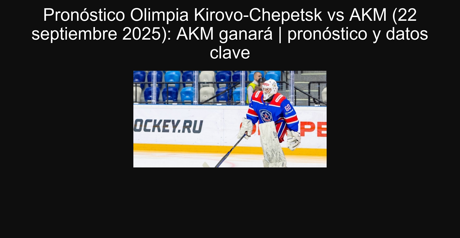 Pronóstico Olimpia Kirovo-Chepetsk vs AKM (22 septiembre 2025): AKM ganará | pronóstico y datos clave