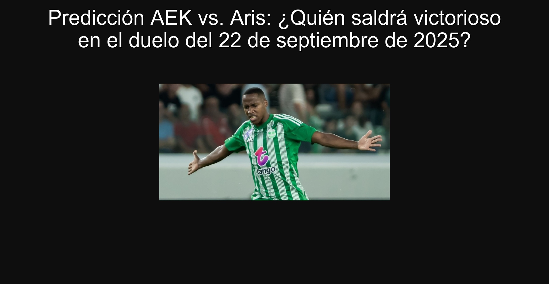 Prediction AEK vs. Aris: Who will be victorious in the duel of September 22, 2025?