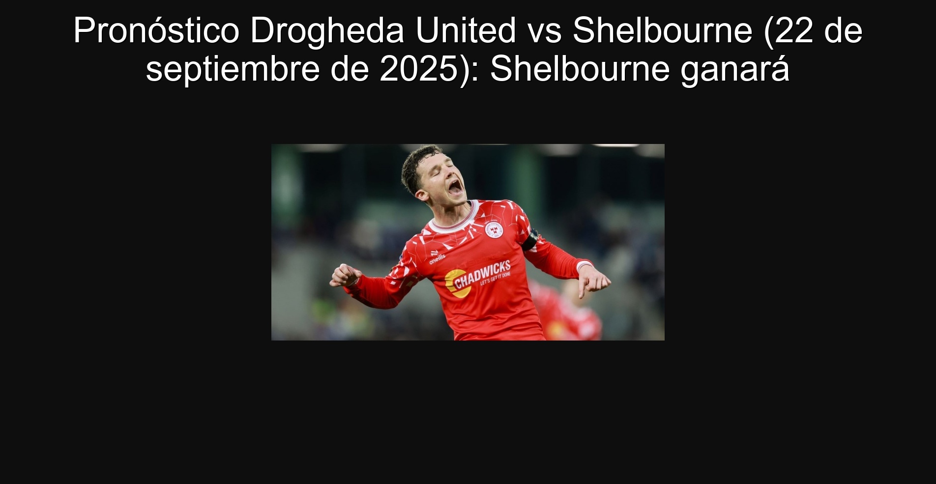 Pronóstico Drogheda United vs Shelbourne (22 de septiembre de 2025): Shelbourne ganará