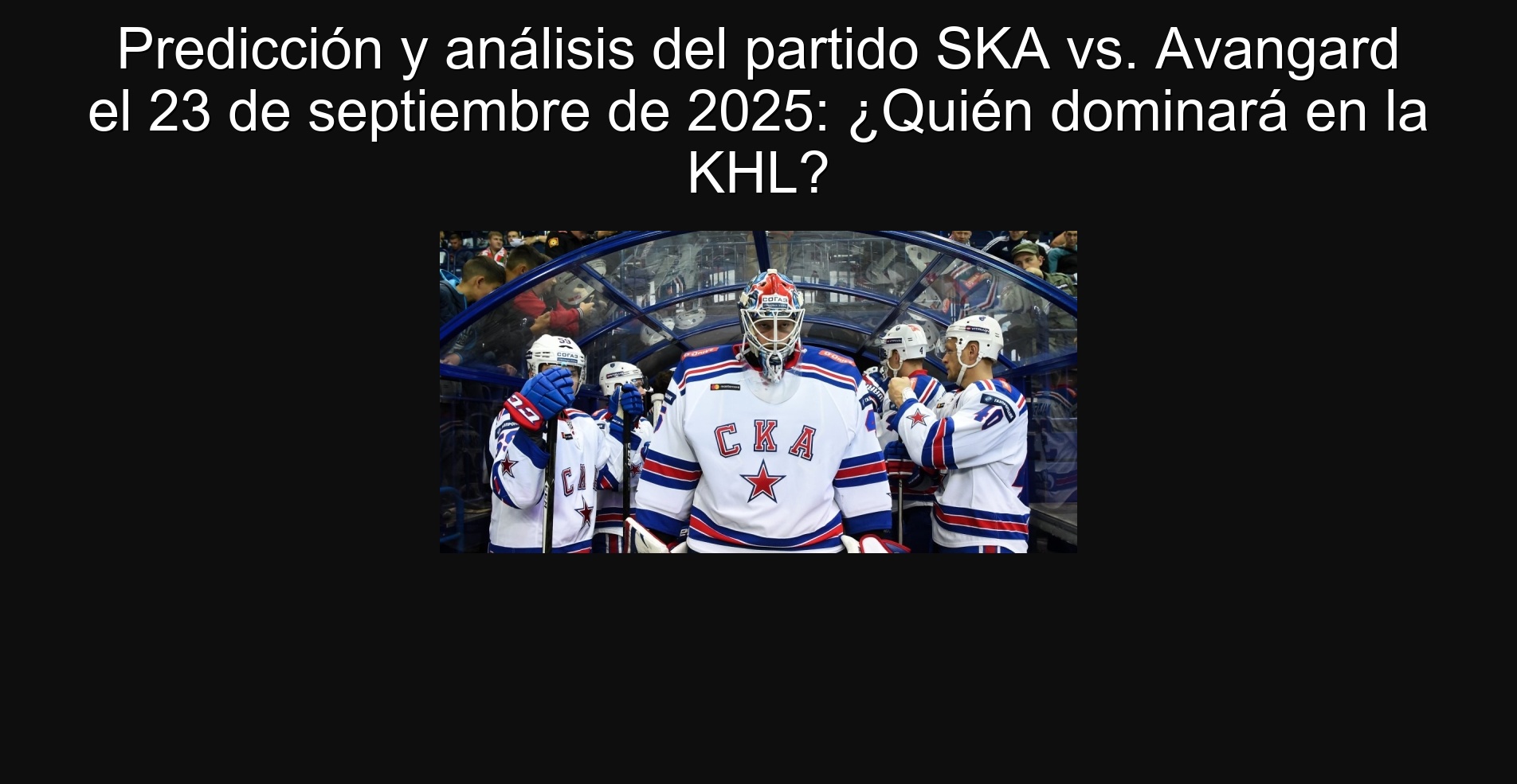 Prediction and analysis of the SKA vs. party Advardard on September 23, 2025: Who will dominate at the KHL? 1 Prediction and analysis of the SKA vs. party Advardard on September 23, 2025: Who will dominate at the KHL?