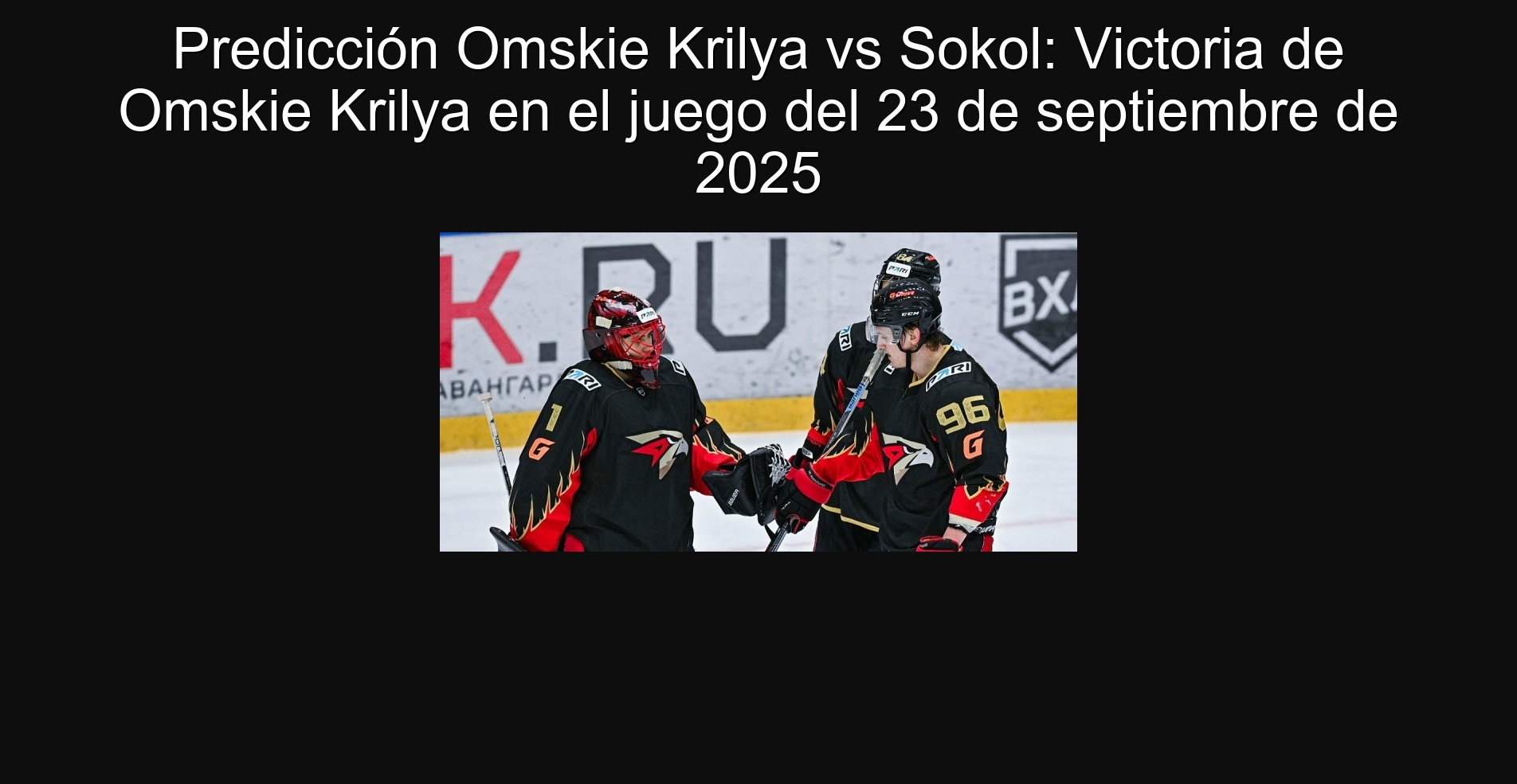 PREDICTION OMSKIE KRILYA VS SOKOL: VICTORY OF WHOKIE KRILYA IN THE GAME OF SEPTEMBER 23, 2025 1 PREDICTION OMSKIE KRILYA VS SOKOL: VICTORY OF WHOKIE KRILYA IN THE GAME OF SEPTEMBER 23, 2025