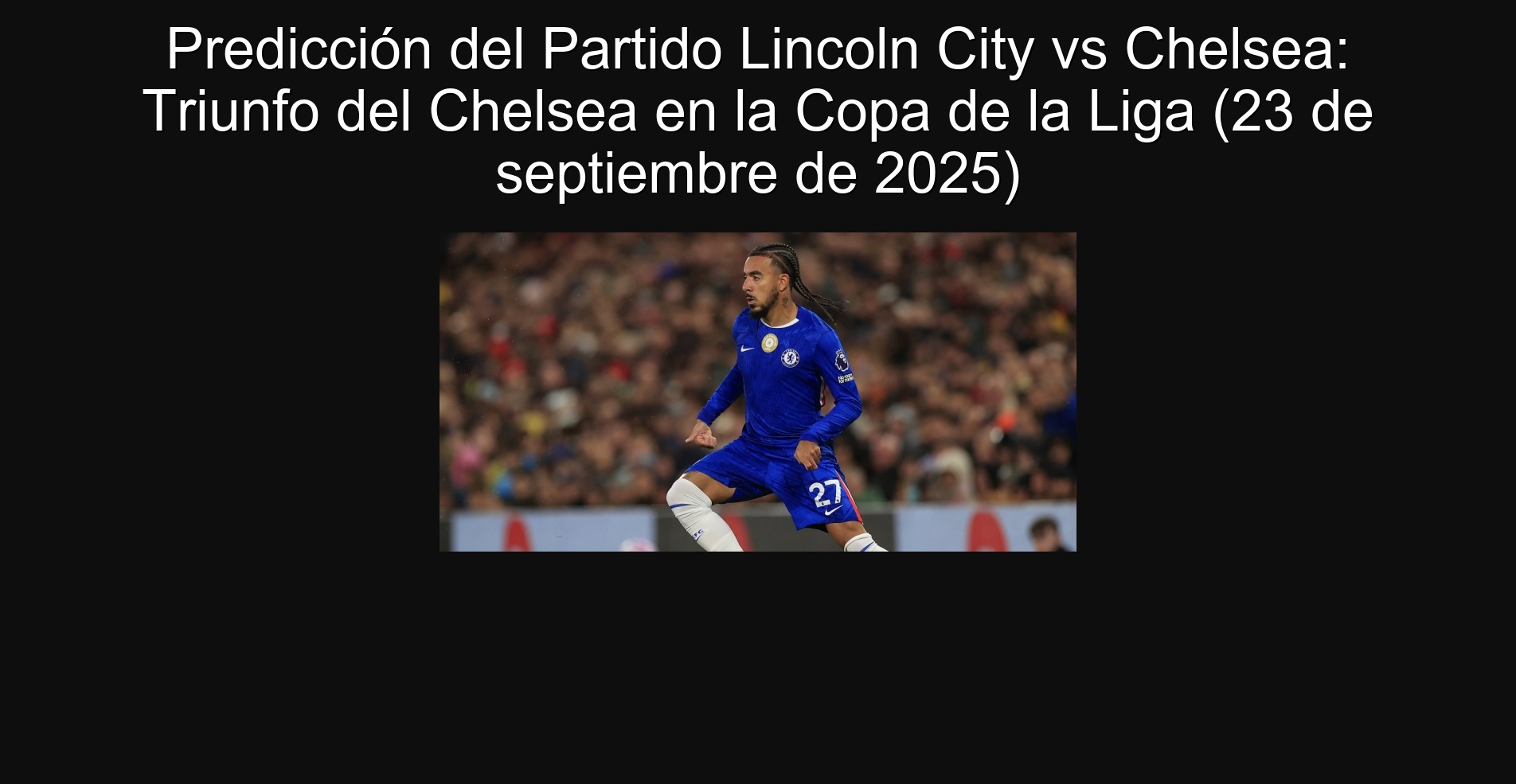 Predicción del Partido Lincoln City vs Chelsea: Triunfo del Chelsea en la Copa de la Liga (23 de septiembre de 2025) 1 Predicción del Partido Lincoln City vs Chelsea: Triunfo del Chelsea en la Copa de la Liga (23 de septiembre de 2025)