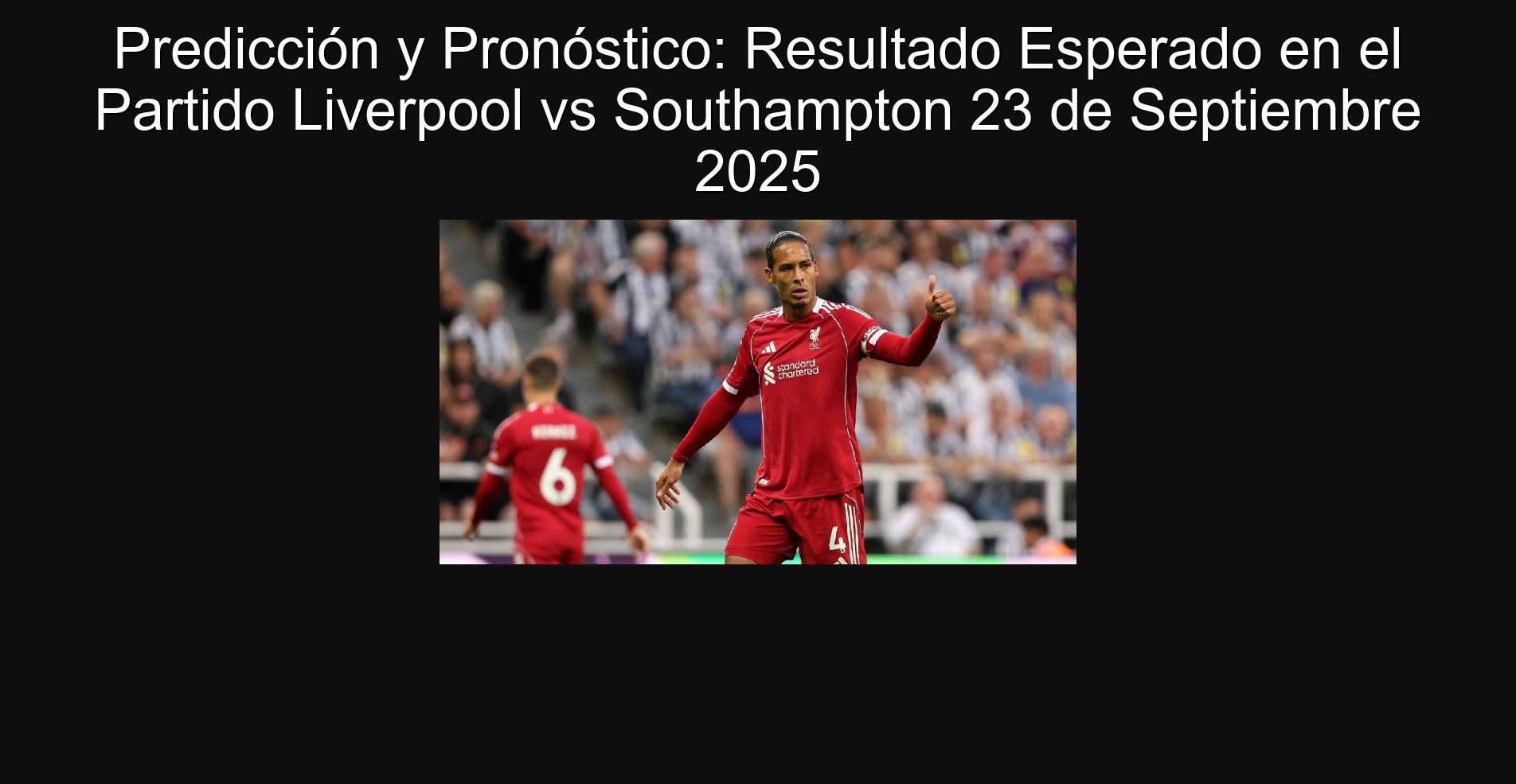 Predicción y Pronóstico: Resultado Esperado en el Partido Liverpool vs Southampton 23 de Septiembre 2025 1 Predicción y Pronóstico: Resultado Esperado en el Partido Liverpool vs Southampton 23 de Septiembre 2025