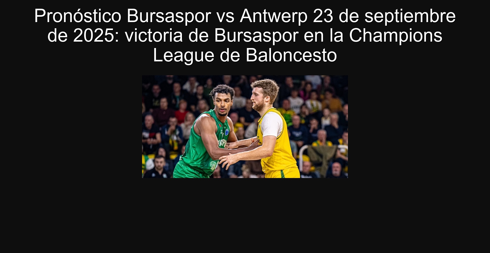 Pronóstico Bursaspor vs Antwerp 23 de septiembre de 2025: victoria de Bursaspor en la Champions League de Baloncesto 1 Pronóstico Bursaspor vs Antwerp 23 de septiembre de 2025: victoria de Bursaspor en la Champions League de Baloncesto