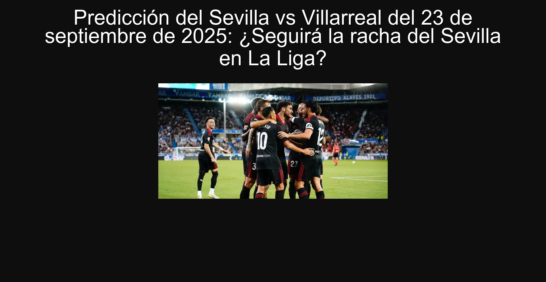 Prediction of Sevilla vs Villarreal of September 23, 2025: Will Sevilla's streak follow in the League? 1 Prediction of Sevilla vs Villarreal of September 23, 2025: Will Sevilla's streak follow in the League?