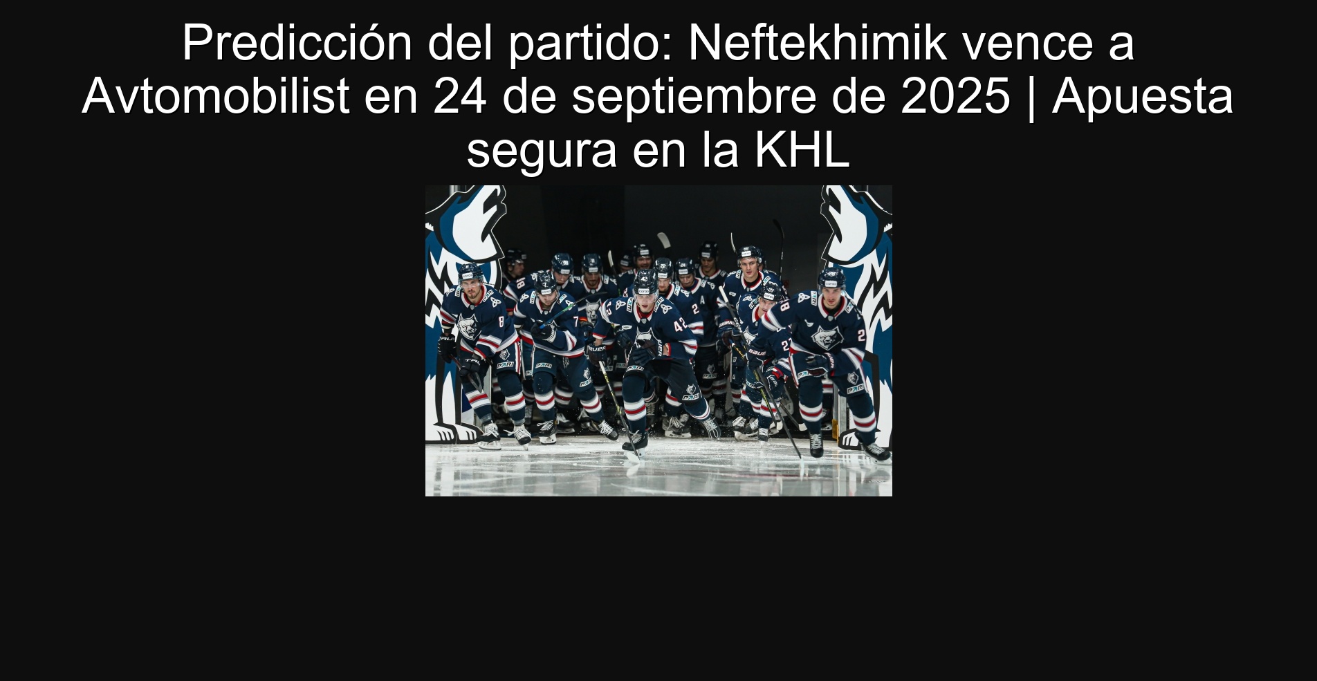 Party prediction: Neftekhimik beat Avtomobilist on September 24, 2025 | Sure bet on khl 1 304257