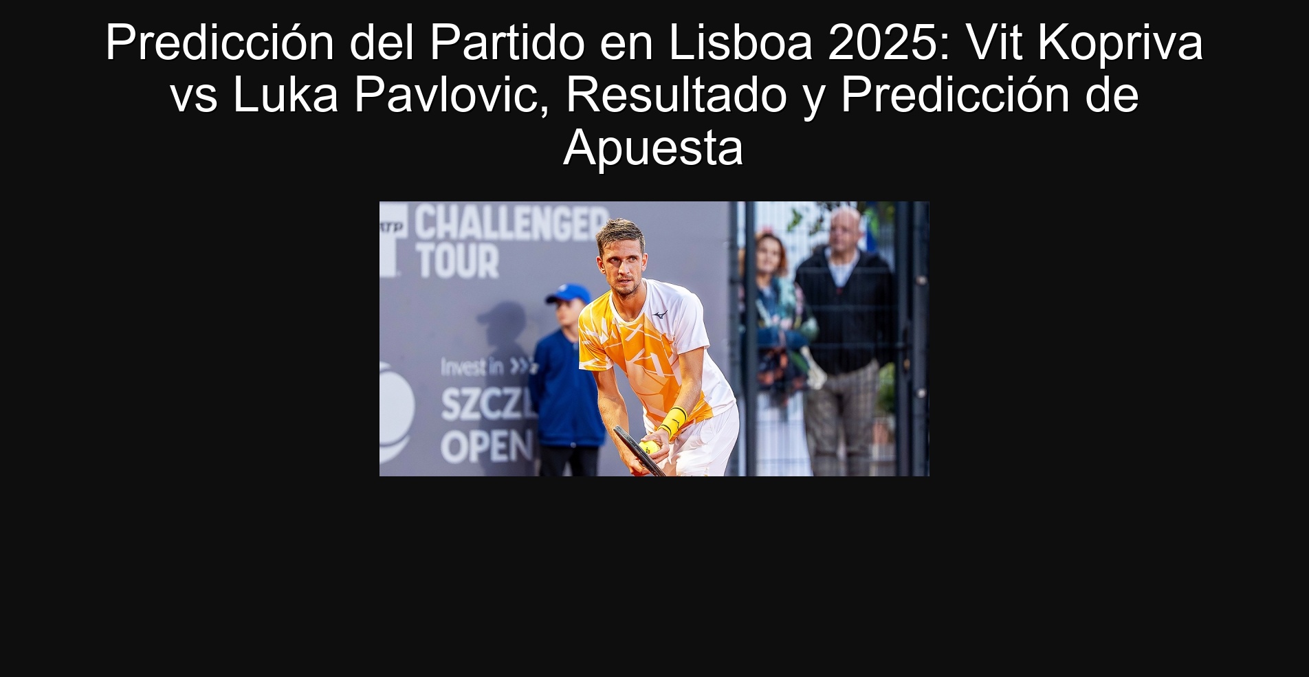 Party prediction in Lisbon 2025: Vit Kopriva vs Luka Pavlovic, outcome and betting prediction