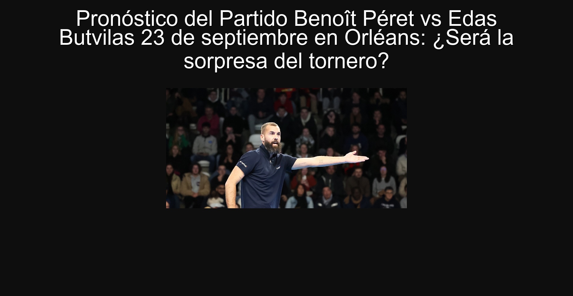 Benoît Péret vs Edas Butvilas, September 23 party in Orléans: Will it be the surprise of the Tornero?
