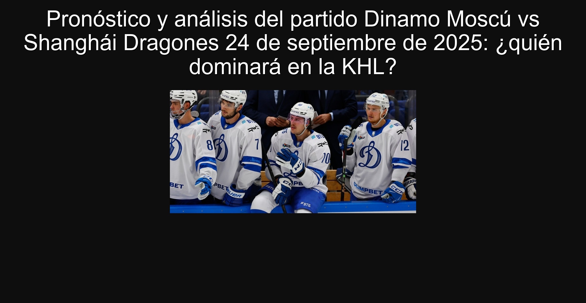 Forecast and analysis of the Dinamo Moscow VS Shanghai Dragons September 24, 2025: Who will dominate in the KHL? 1 304400