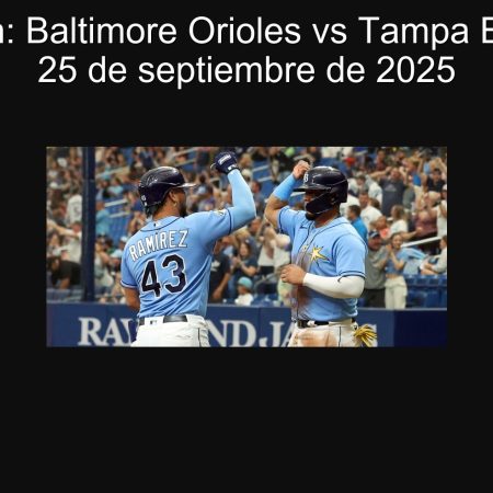 Predicción: Baltimore Orioles vs Tampa Bay Rays – 25 de septiembre de 2025
