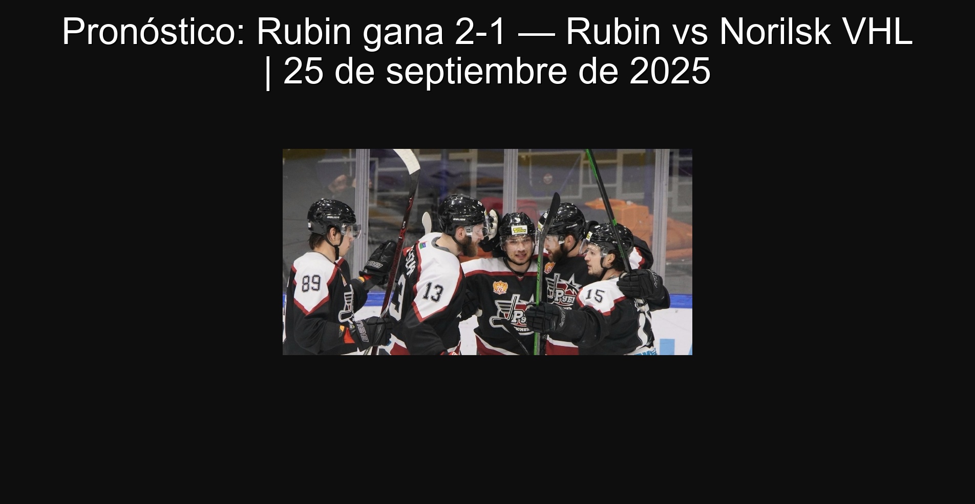 Forecast: Rubin wins 2-1-Rubin vs Norilsk VHL | September 25, 2025
