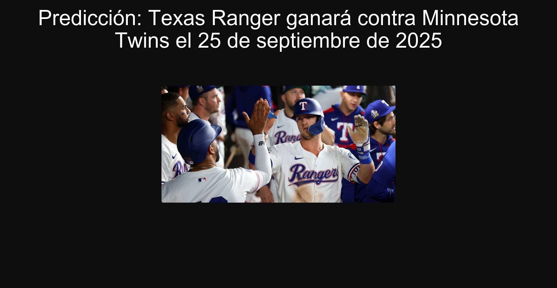 Prediction: Texas Ranger will win against Minnesota Twins on September 25, 2025