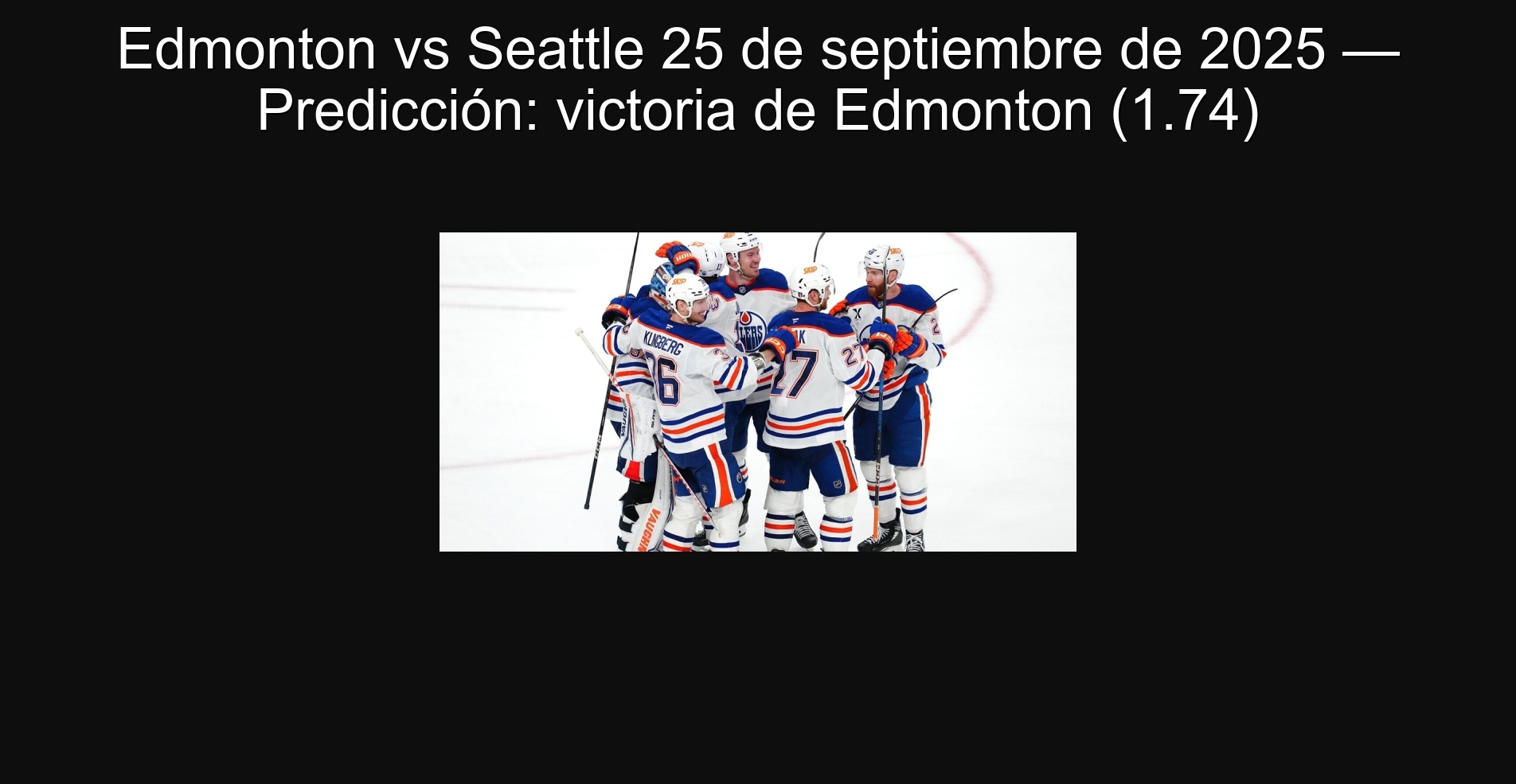 Edmonton vs Seattle 25 de septiembre de 2025 — Predicción: victoria de Edmonton (1.74) 1 Edmonton vs Seattle 25 de septiembre de 2025 — Predicción: victoria de Edmonton (1.74)