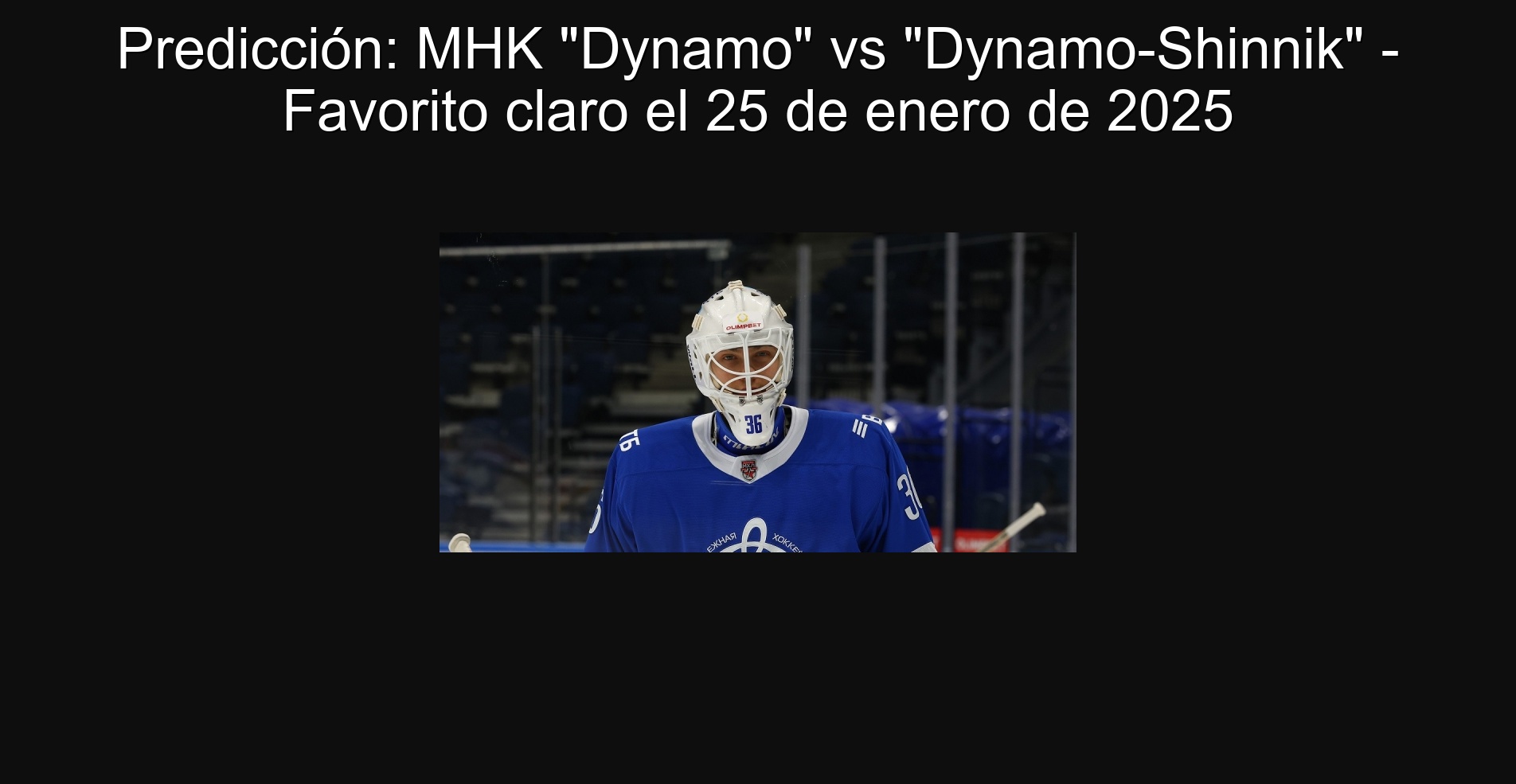 Predicción: MHK "Dynamo" vs "Dynamo-Shinnik" - Favorito claro el 25 de enero de 2025 1 Predicción: MHK