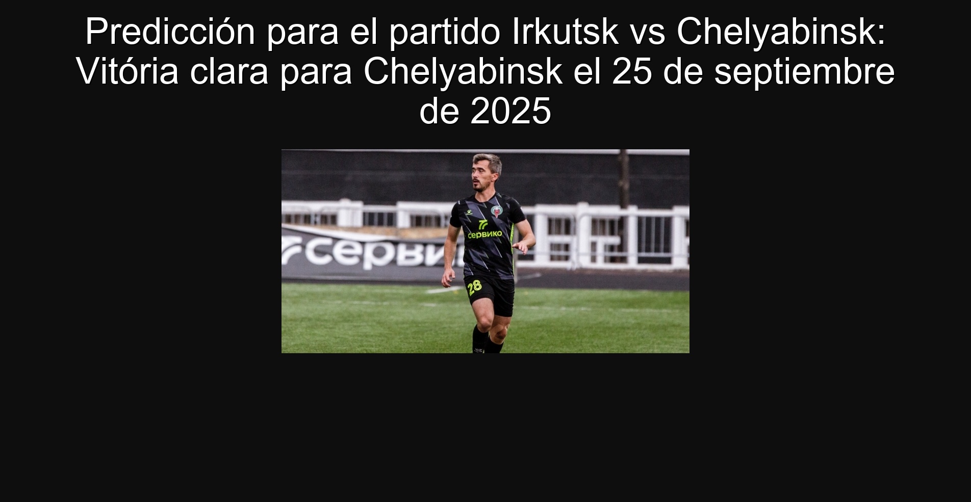 Predicción para el partido Irkutsk vs Chelyabinsk: Vitória clara para Chelyabinsk el 25 de septiembre de 2025 1 304954