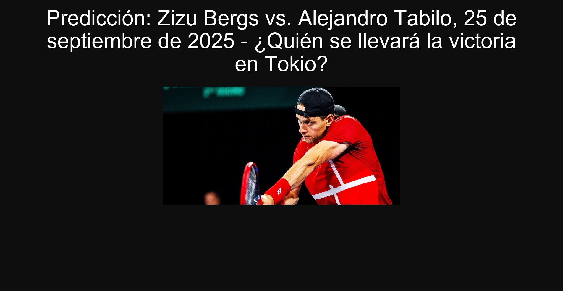 Prediction: Zizu Bergs vs. Alejandro Tabilo, September 25, 2025 - Who will take the victory in Tokyo? 1 Prediction: Zizu Bergs vs. Alejandro Tabilo, September 25, 2025 - Who will take the victory in Tokyo?
