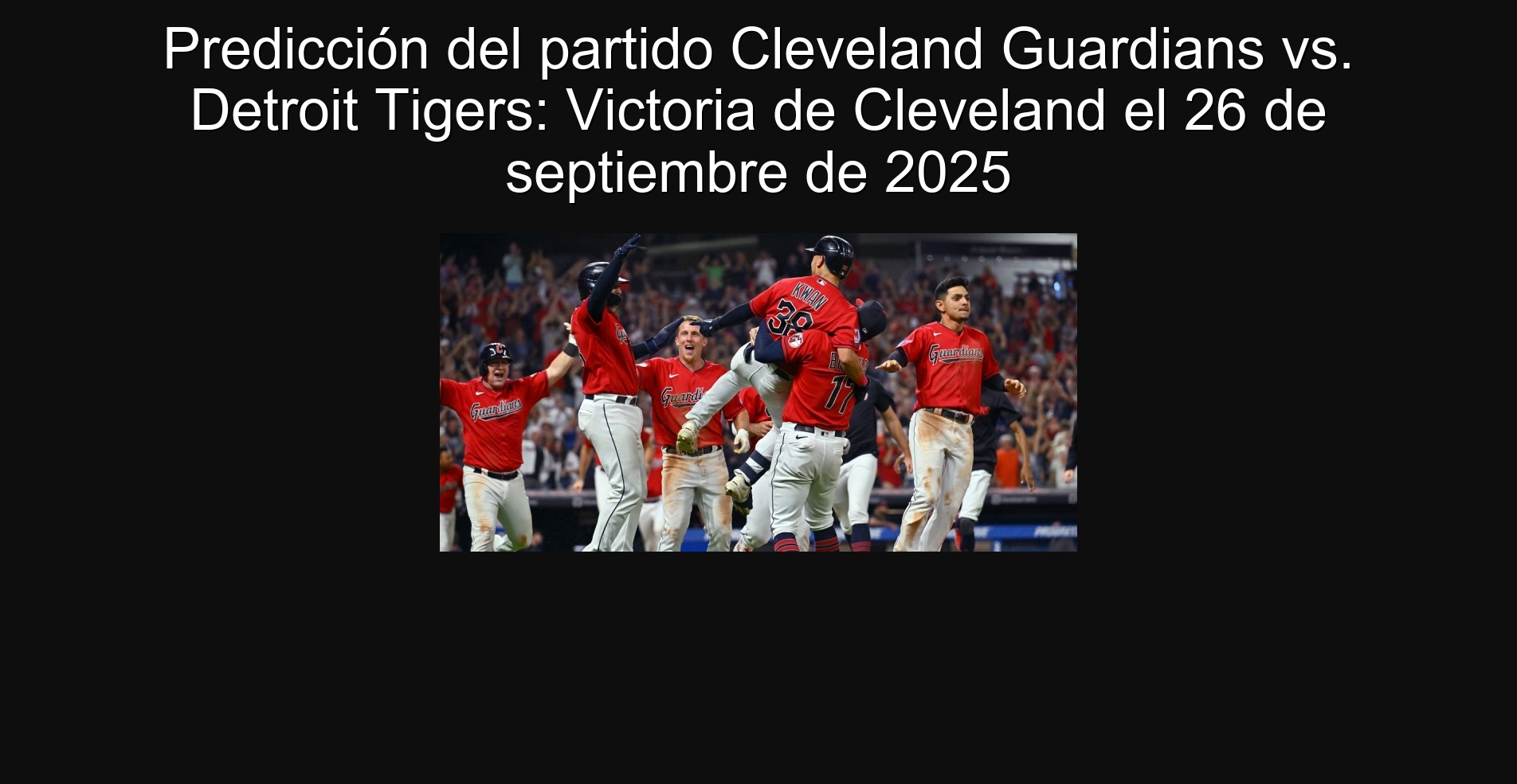 Prediction of the Cleveland Guardians Vs. Party. Detroit Tigers: Cleveland Victory on September 26, 2025 1 305169