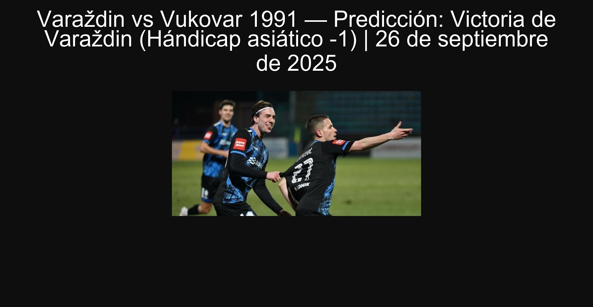 Varaždin vs Vukovar 1991 -Prediction: Victoria de Varaždin (Asian handicap -1) | September 26, 2025 1 305402