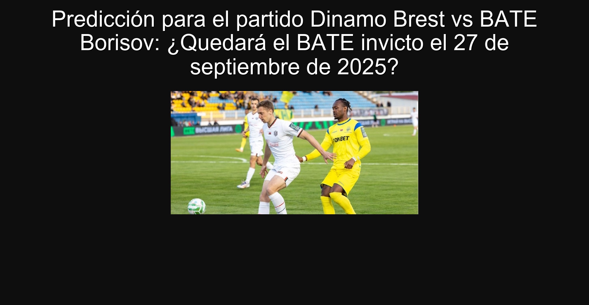 Prediction for the Dinamo Brest vs Bate Batev party: Will the undefeated bat remain on September 27, 2025? 1 305612