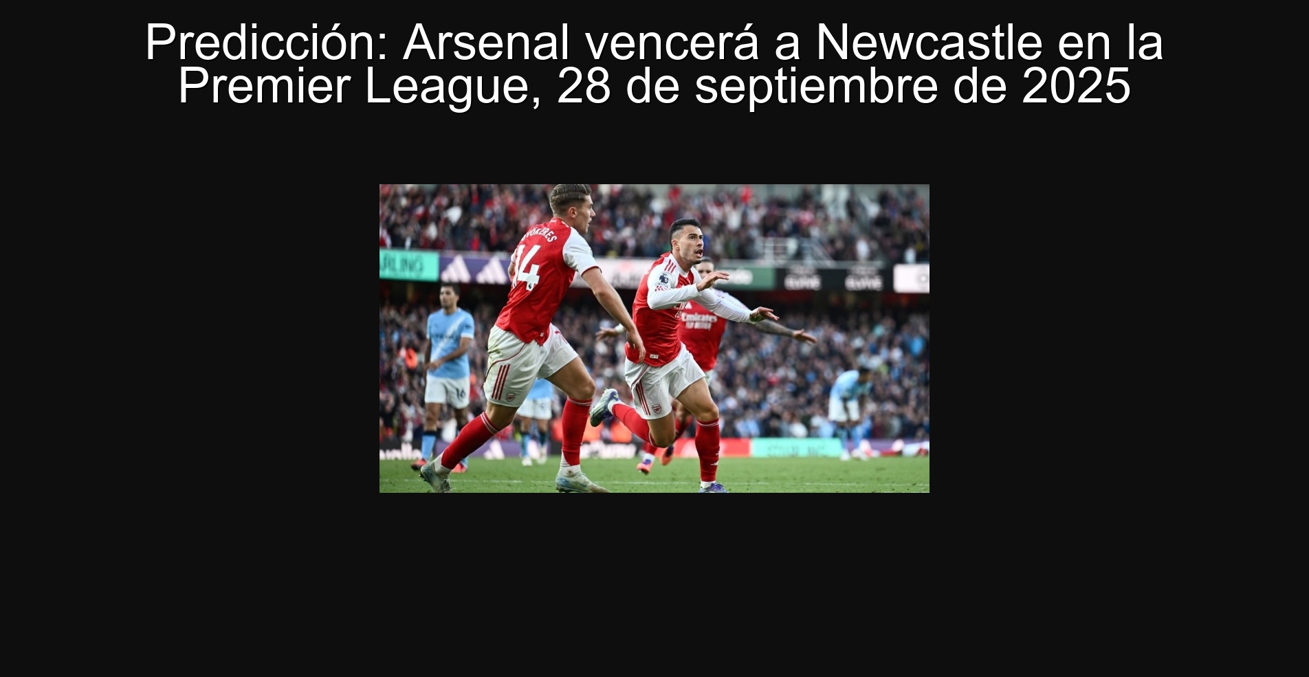 Predicción: Arsenal vencerá a Newcastle en la Premier League, 28 de septiembre de 2025 1 305663