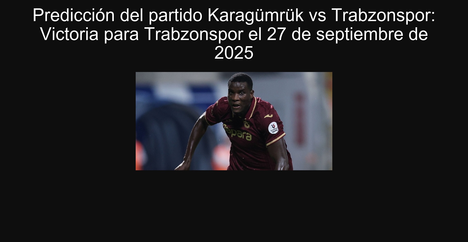 Prediction of the Karagümrük vs. Trabzonspor party: Victoria for Trabzonspor on September 27, 2025