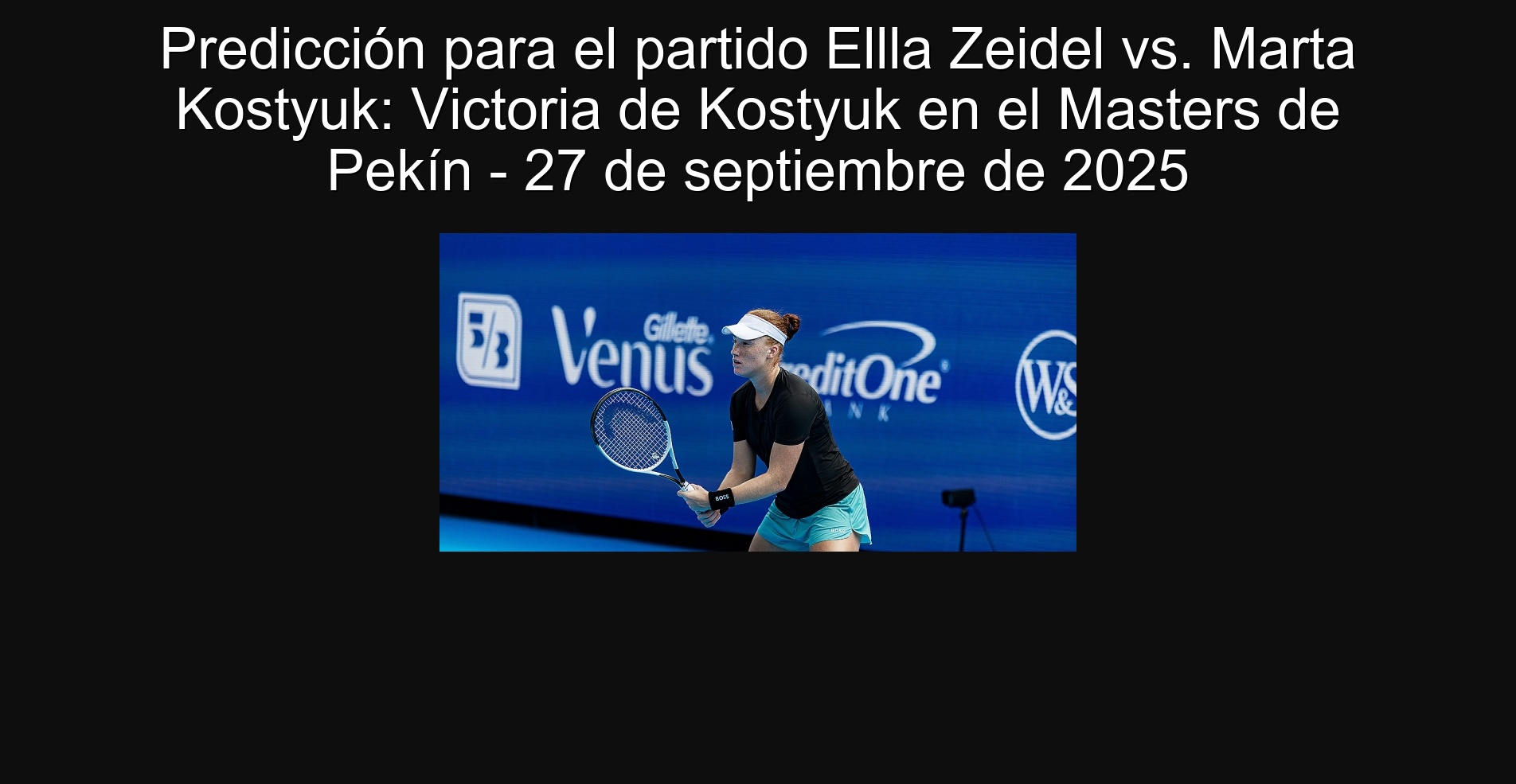 Prediction for the Ellla Zeidel vs. match Marta Kostyuk: Kostyuk Victoria in Beijing Masters - September 27, 2025