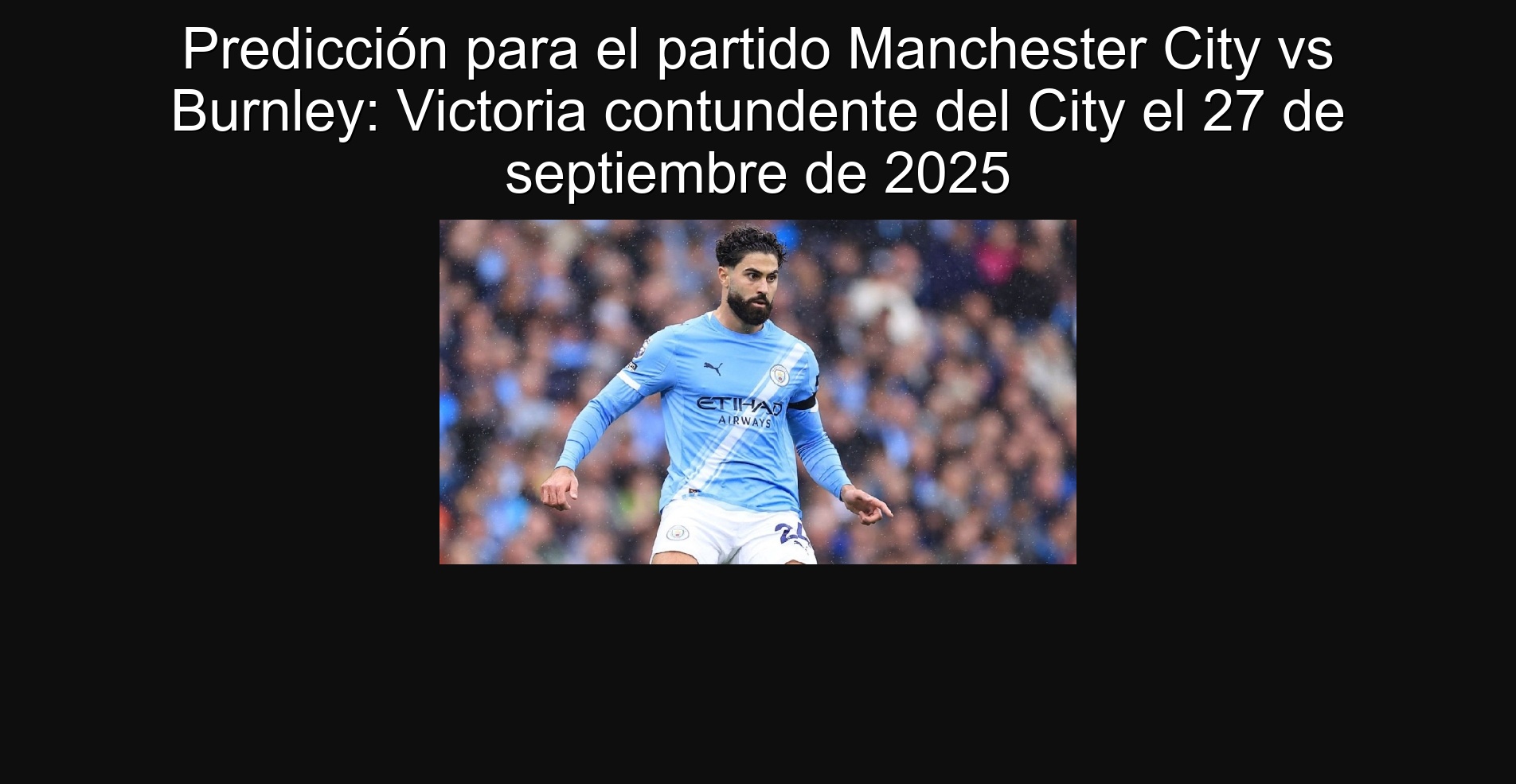Prediction for the Manchester City vs Burnley Party: Uncly Victoria of the City on September 27, 2025 1 Prediction for the Manchester City vs Burnley Party: UPLY Victoria on September 27, 2025