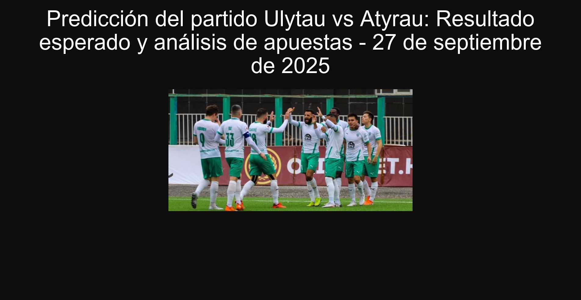 PREDICTION OF THE ULYTAU VS ATYRAU Party: Expected Result and Betting Analysis - September 27, 2025 1 305820