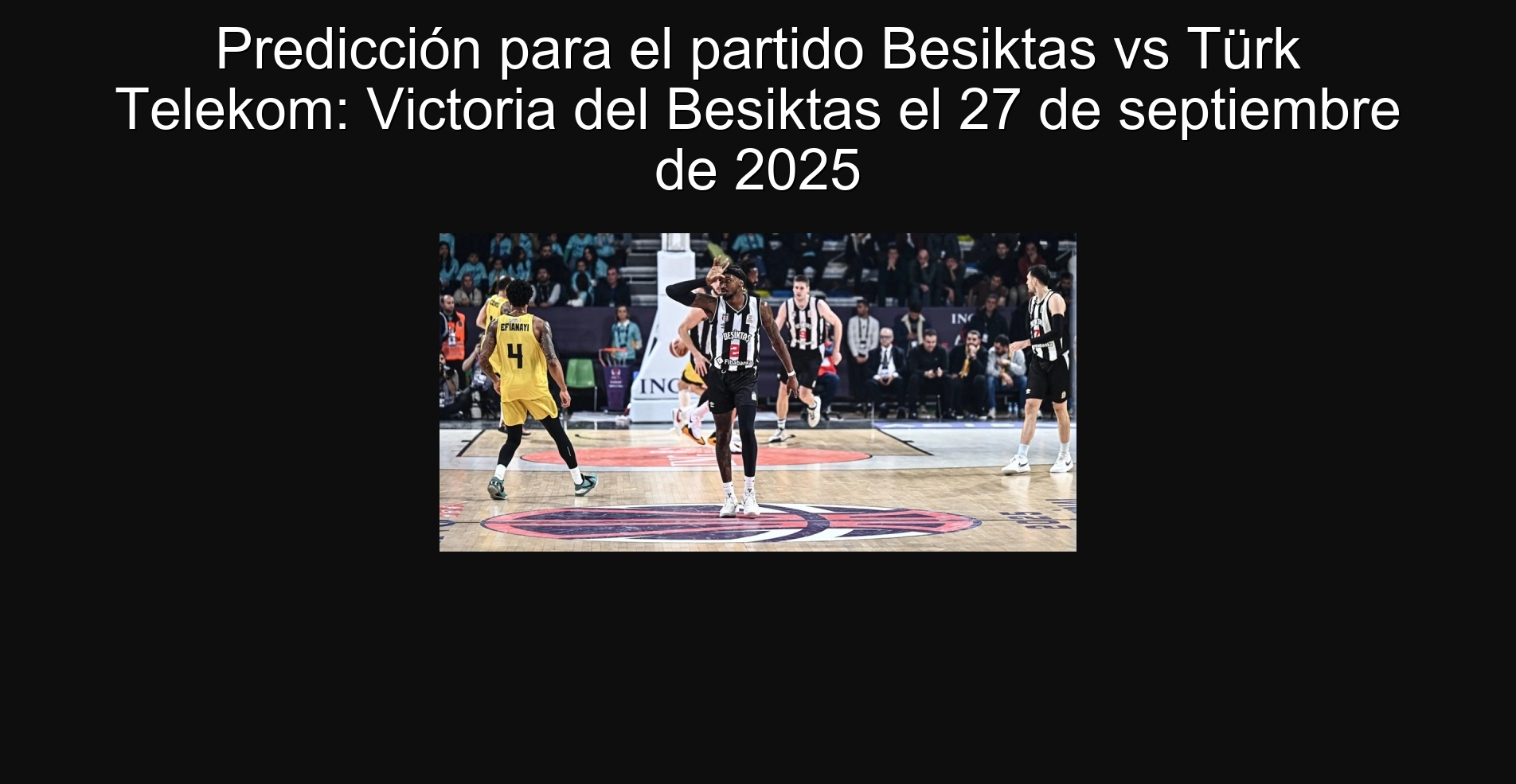 Prediction for the Besiktas Vs Türk Telekom match: Victoria del Besiktas on September 27, 2025 1 Prediction for the Besiktas VS Türk Telekom match: Besiktas Victoria on September 27, 2025
