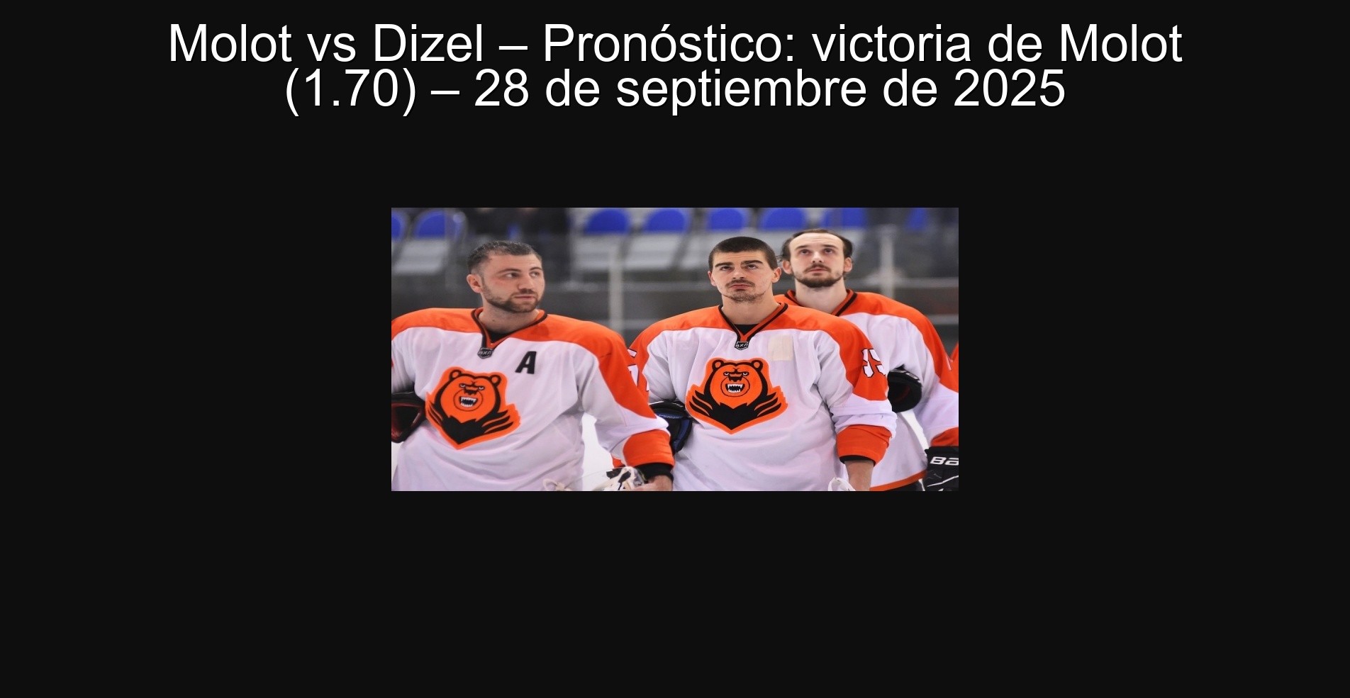 Molot vs Dizel - Forecast: Molot Victory (1.70) - September 28, 2025