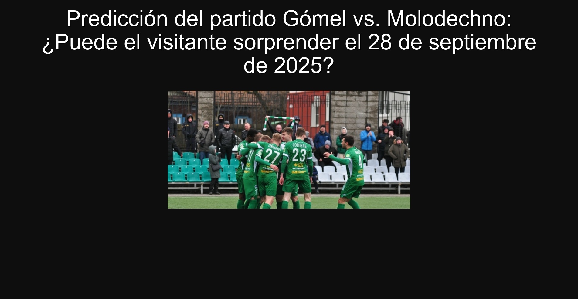 Gomel vs. party prediction Molodechno: Can the visitor surprise on September 28, 2025?